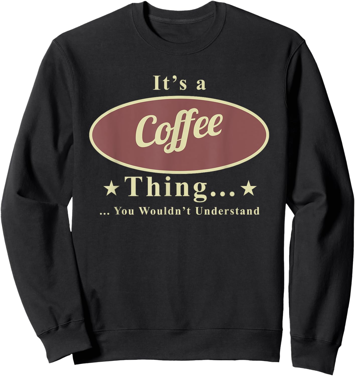 It’s A Coffee Thing You Wouldn’t Understand Sweatshirt - Sweatshirt | Black