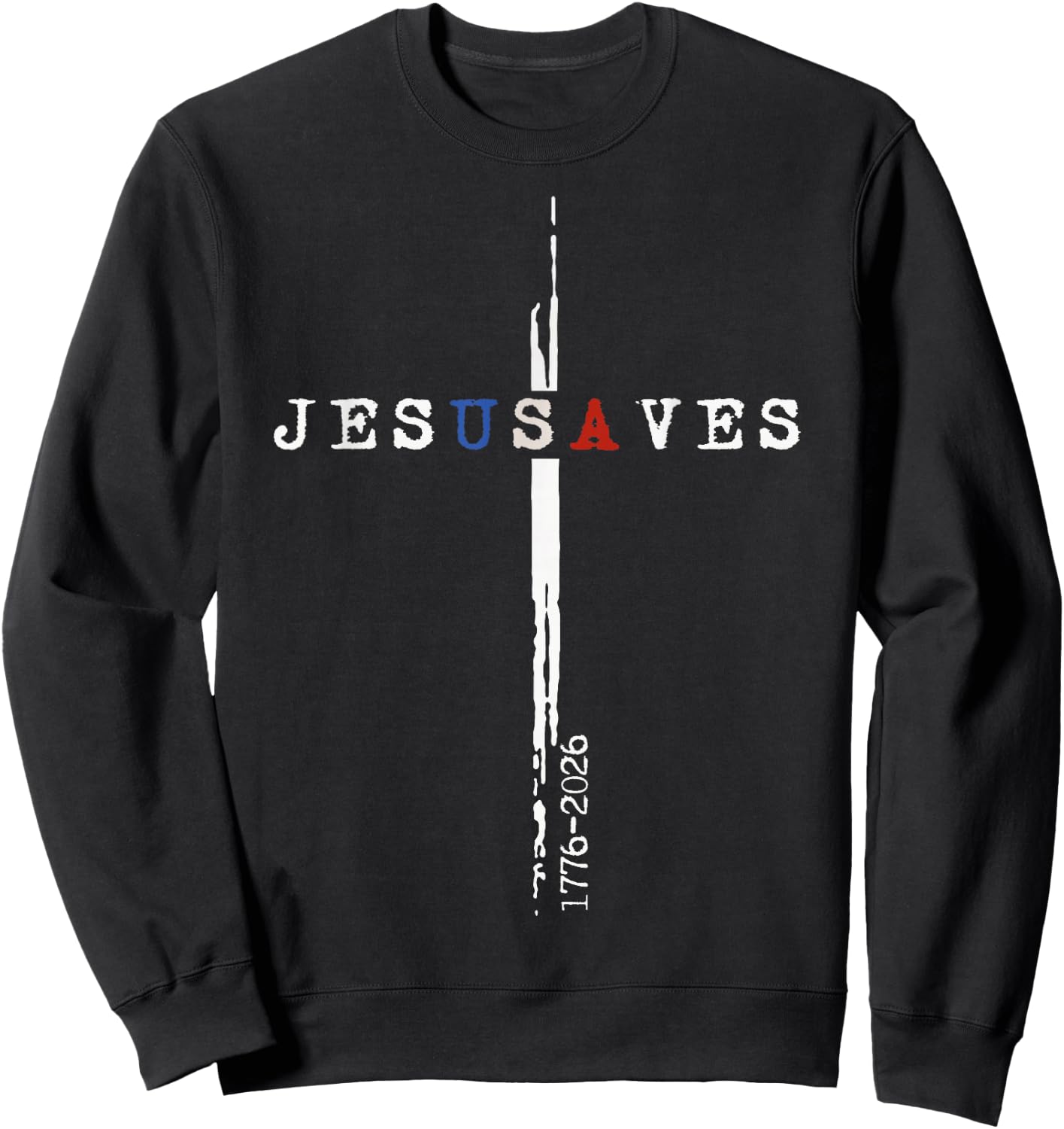 250 Years Jesus Saves Cross Minimal Religious 1776 2026 Sweatshirt - Sweatshirt | Black