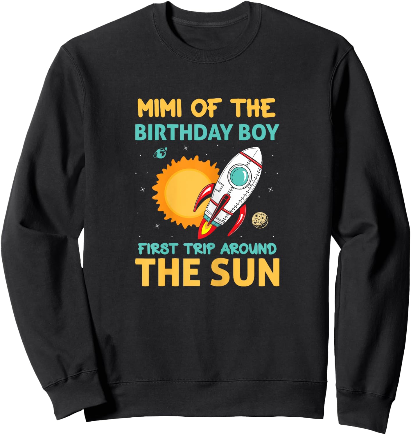Mimi Of The Birthday Boy First Trip Around The Sun 1st Bday Sweatshirt - Sweatshirt | Black