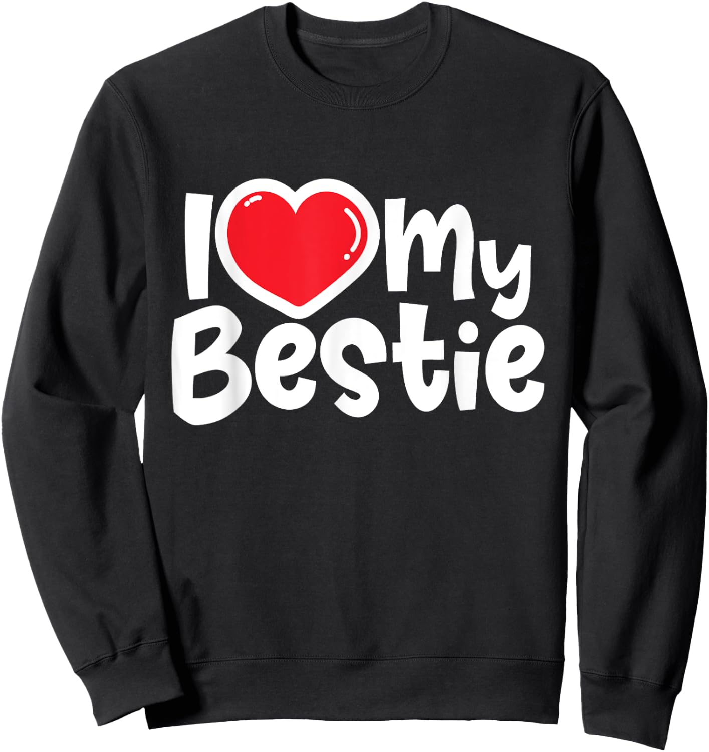 I Love My Bestie - Best Friends Matching Friends Friendship Sweatshirt - Sweatshirt | Black