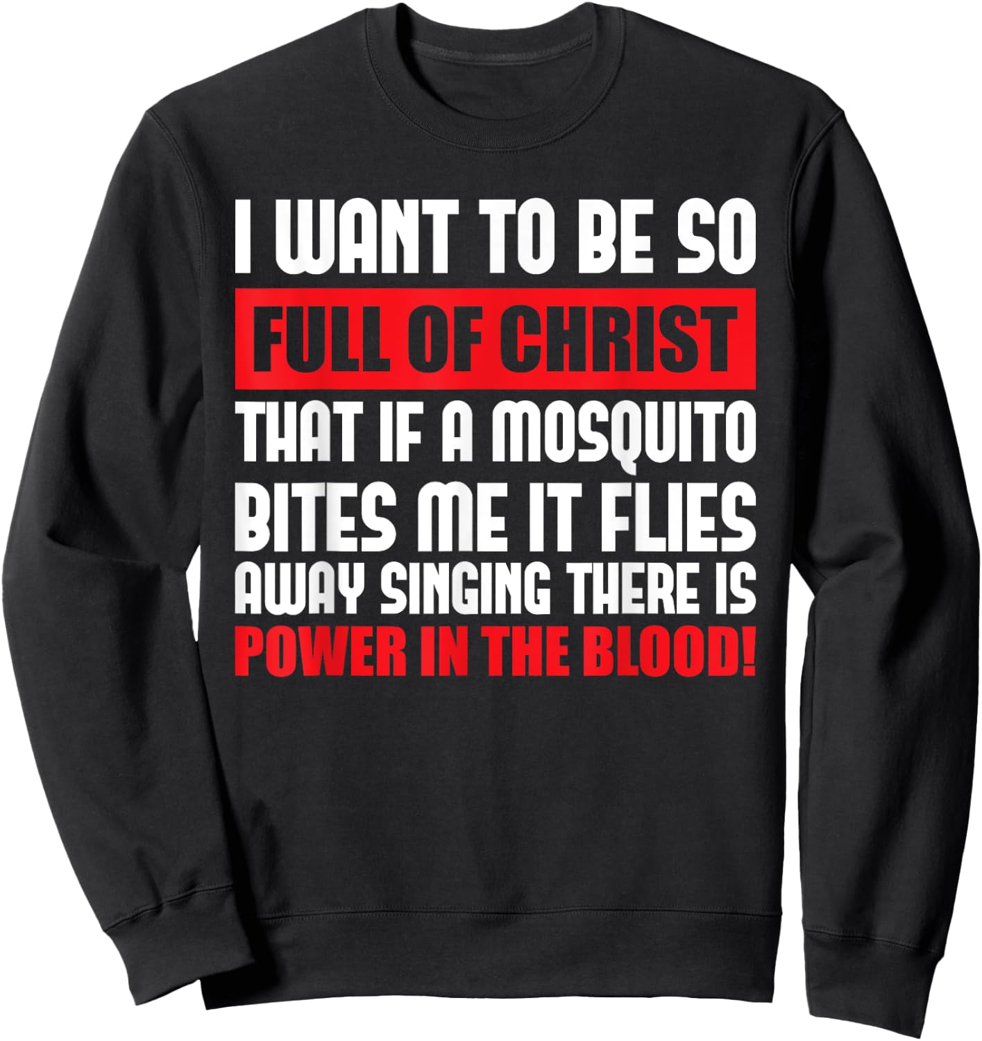 I Want To Be So Full Of Christ Holy Bible Christian Prayer Sweatshirt - Sweatshirt | Black
