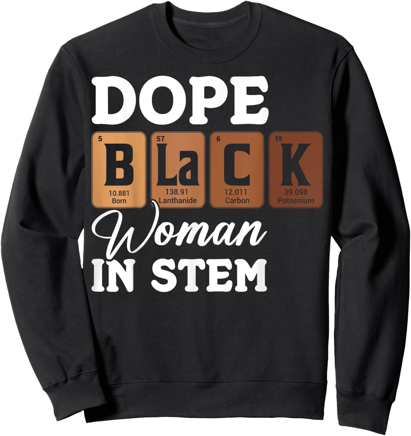 Dope Black Woman in STEM Tech African American Scientist Sweatshirt - Sweatshirt | Black