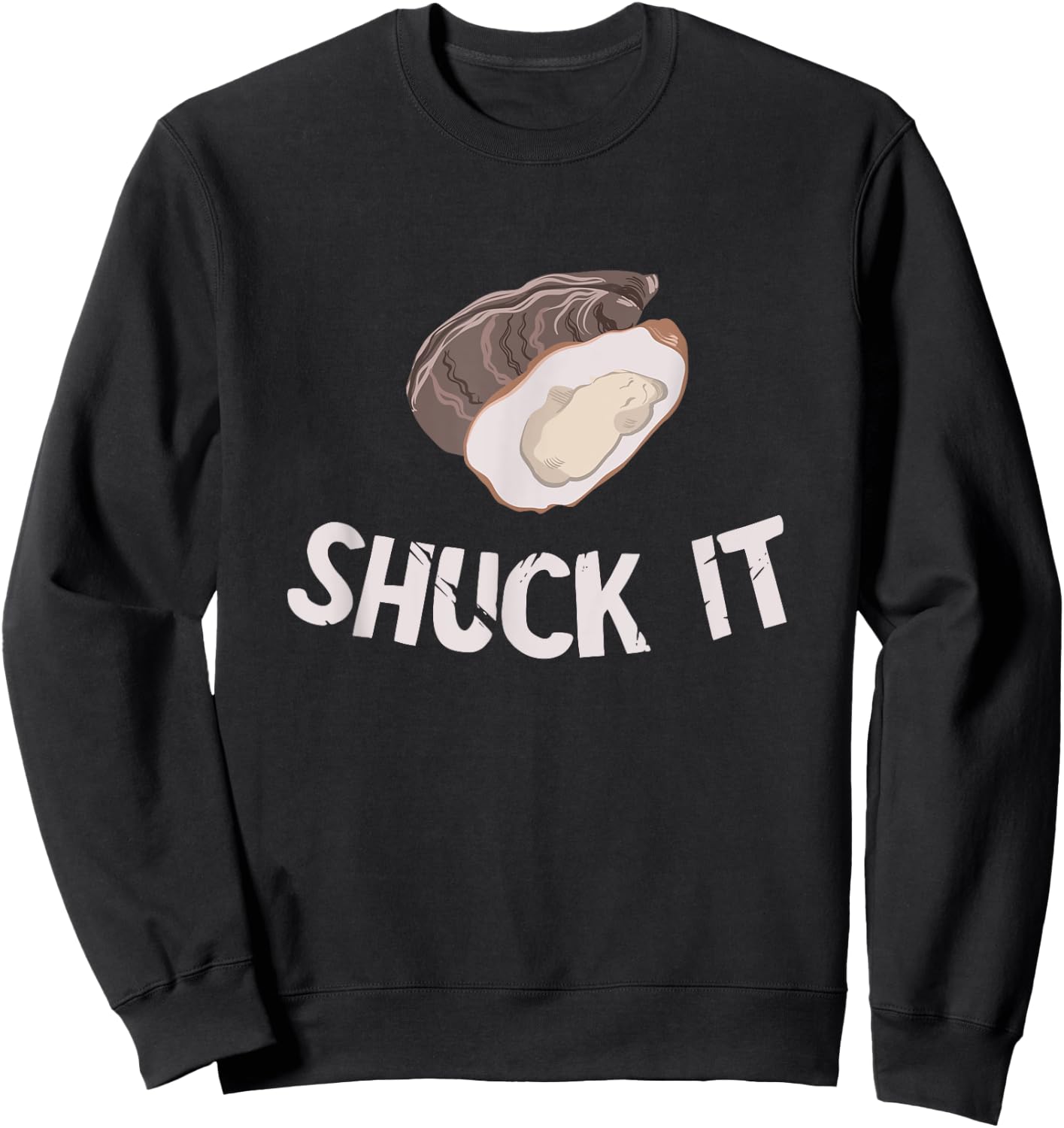 Funny Oyster Shuck It Shuck Buddy Oyster Mollusc Shucker Sweatshirt - Sweatshirt | Black