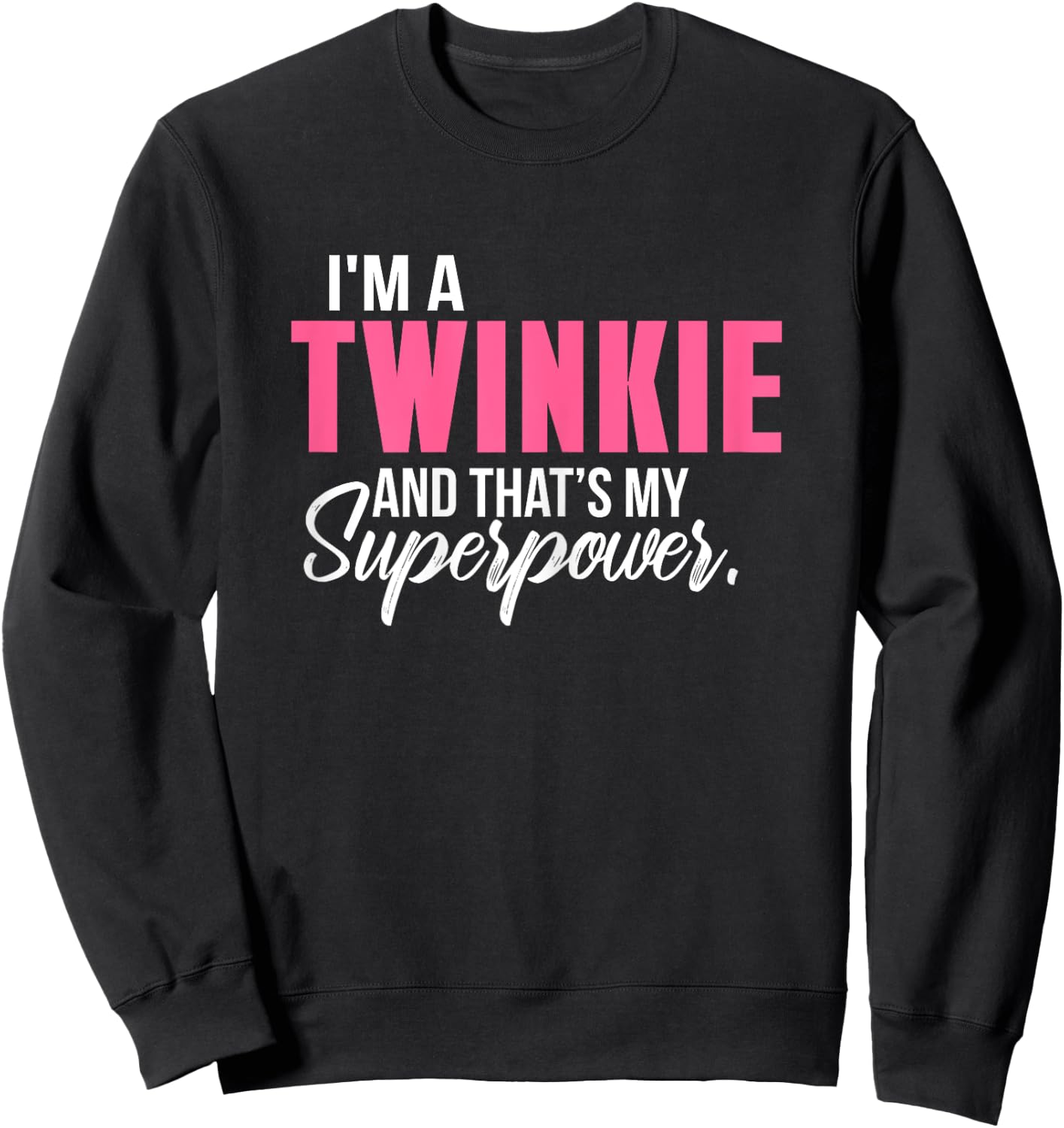 Graphical Apparel Women's I'm a TWINKIE and that's my Superpower Funny Grandma - Black, Small Sweatshirt - Sweatshirt | Black