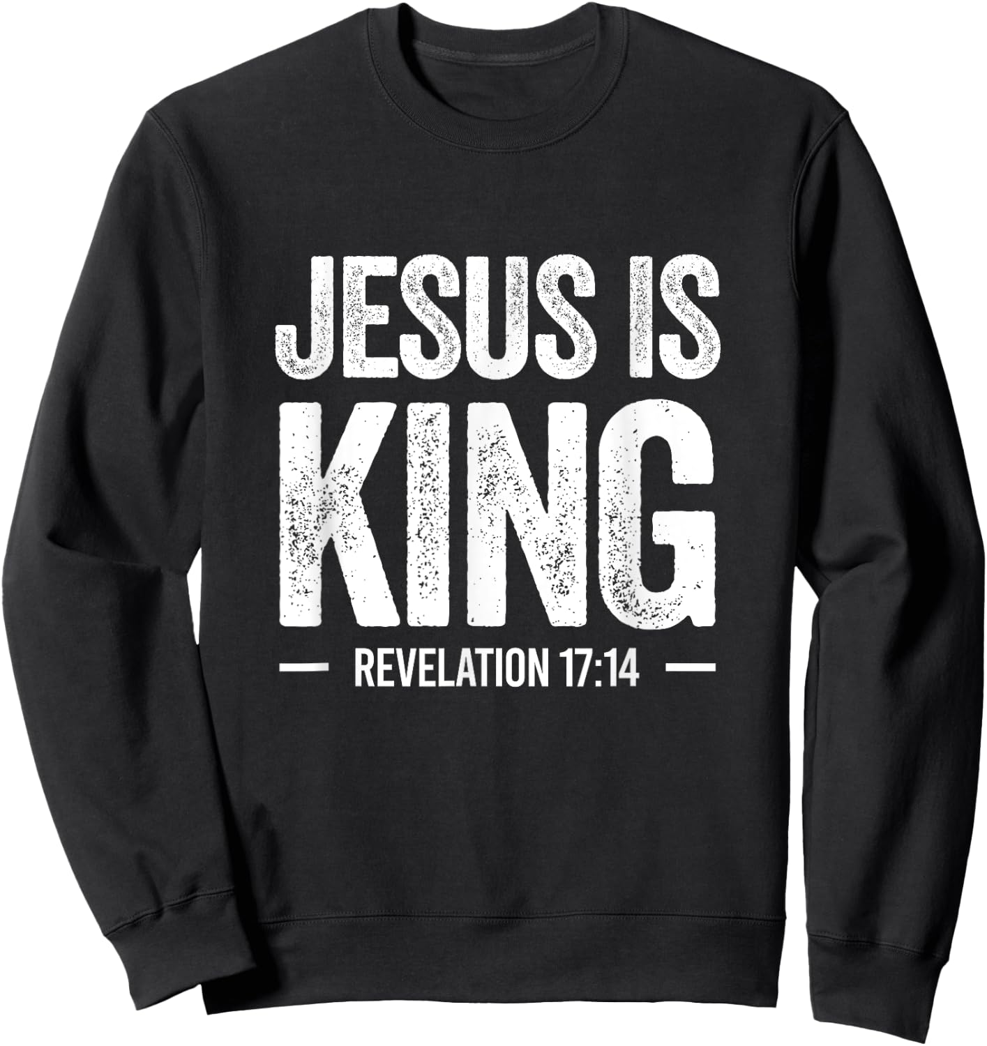 Jesus is King Revelation 17:14 Christian Faith Bible Verse Sweatshirt - Sweatshirt | Black