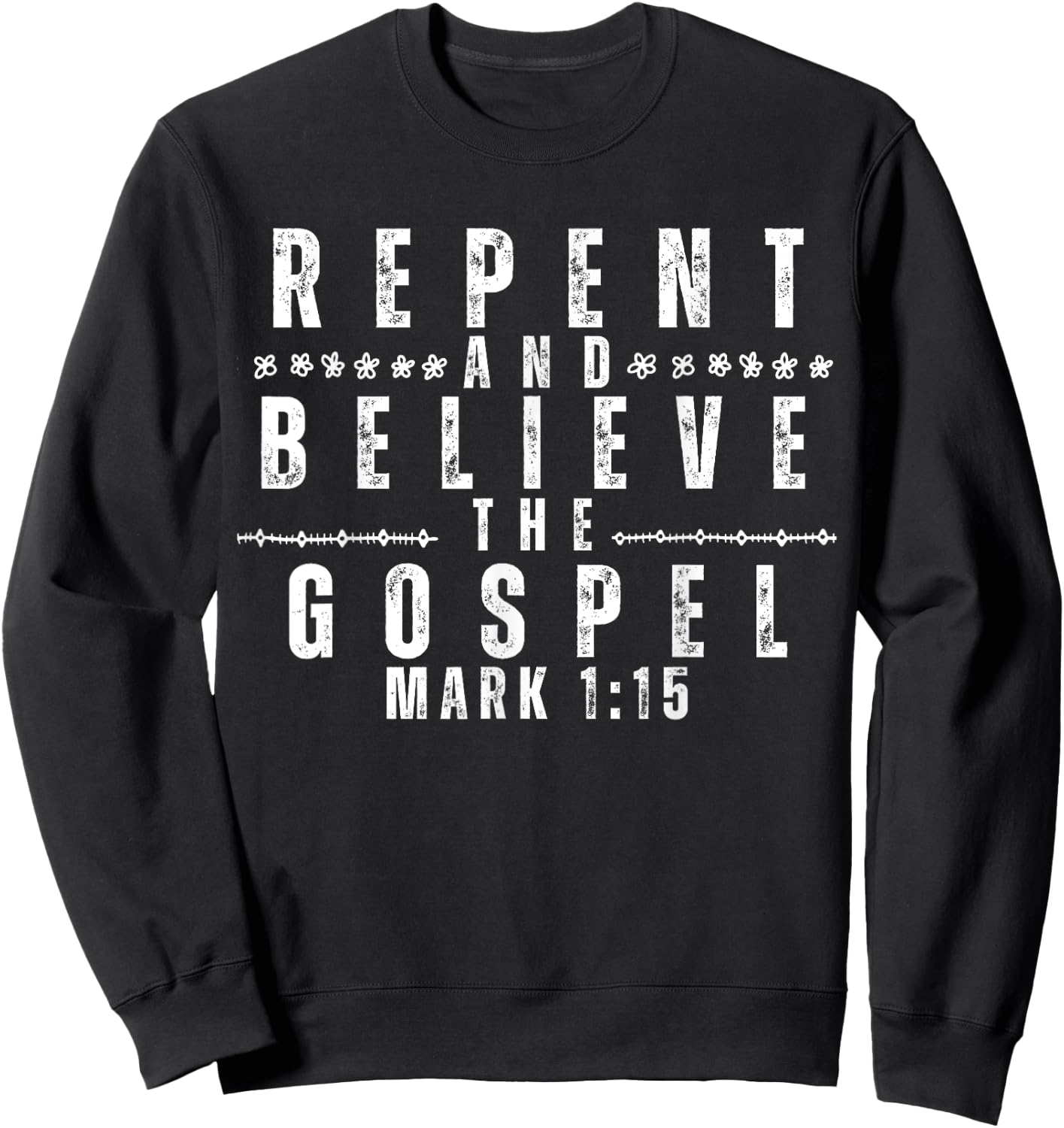 Repent & Believe the Gospel, Christian Faith Jesus Men Women Sweatshirt - Sweatshirt | Black