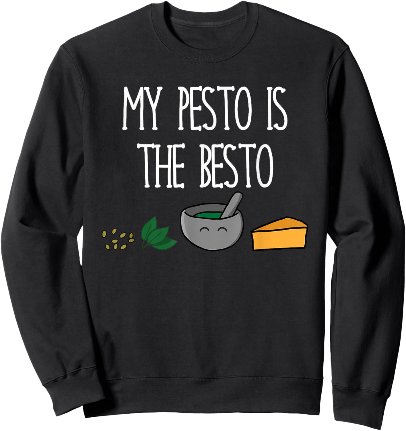 My Pesto Is The Besto: Funny Italian Pasta Lover Sweatshirt - Sweatshirt | Black
