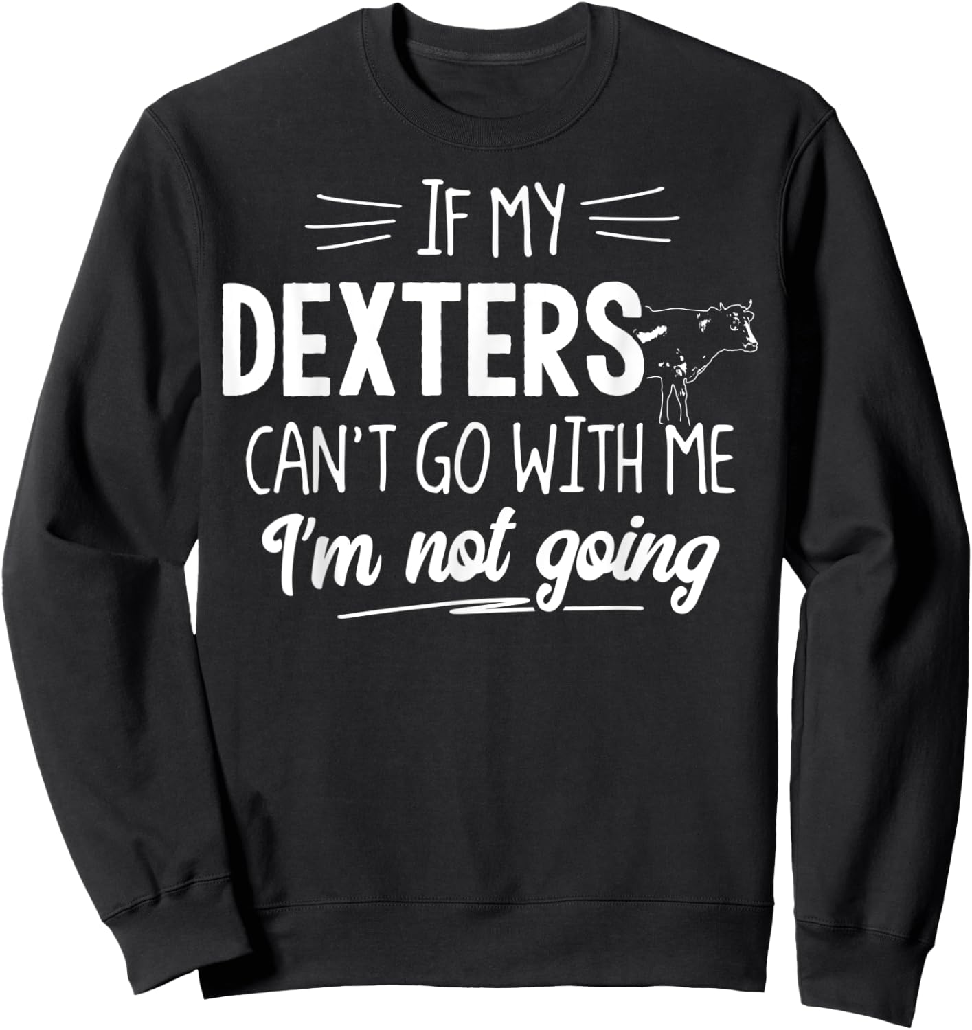 Dexters for Cow - Ich werde nicht. Sweatshirt - Sweatshirt | Black