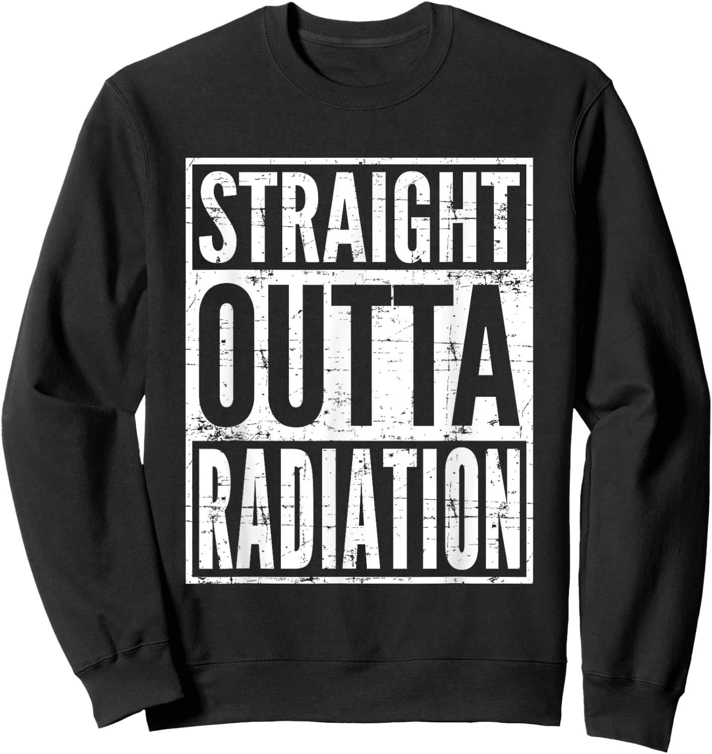 Straight Outta Radiation Cancer Chemotherapy Survivor Gift Sweatshirt - Sweatshirt | Black