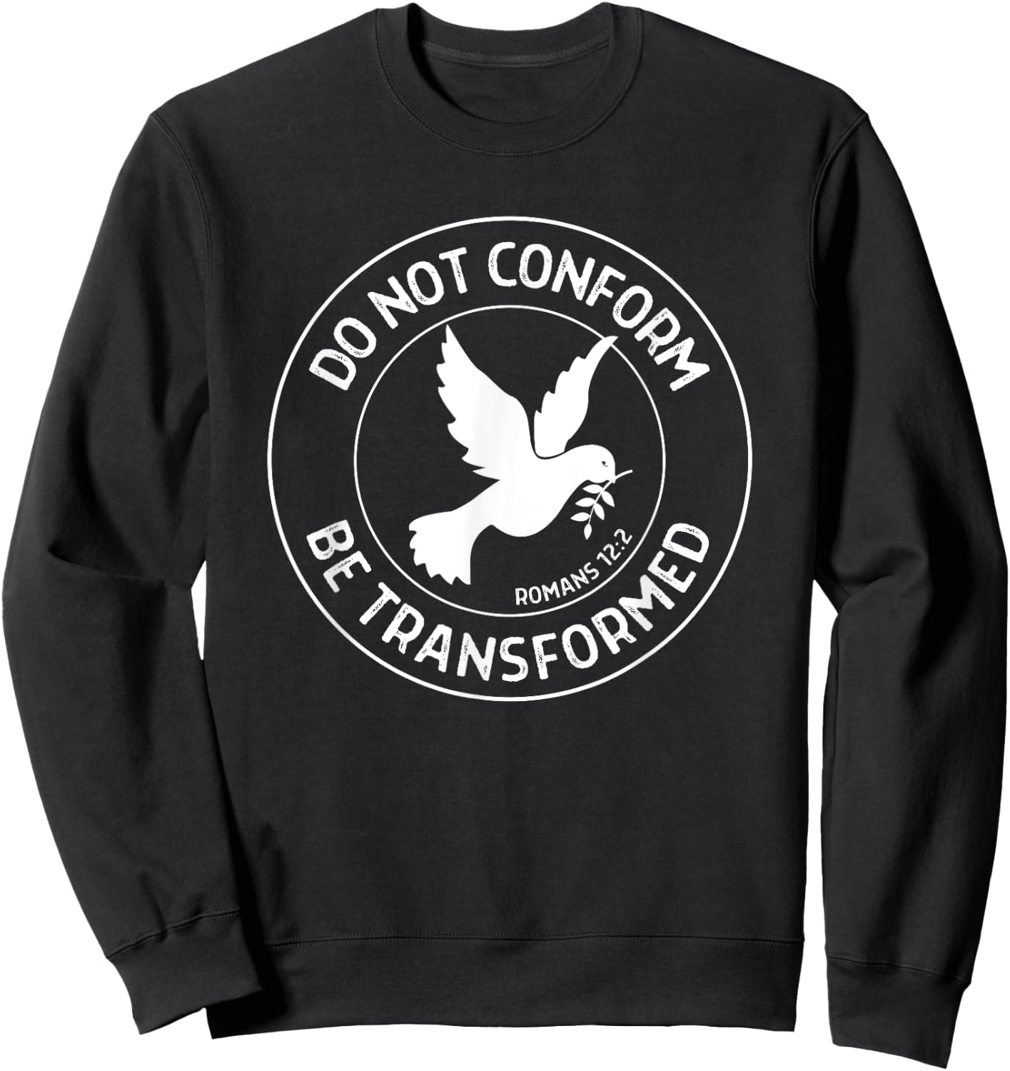 Romans 12:2 Do Not Conform... Christian Quote Bible Verse Sweatshirt - Sweatshirt | Black