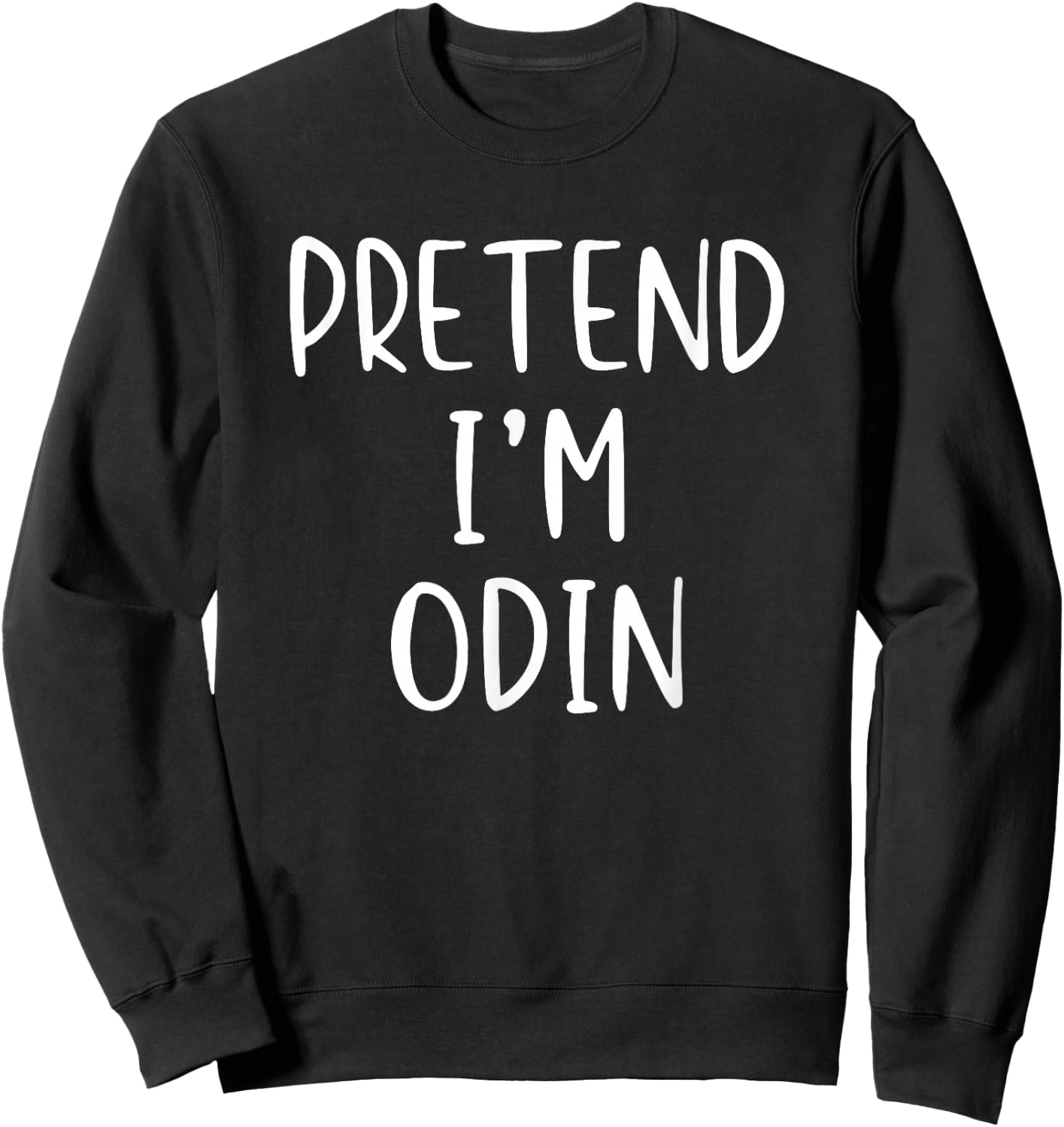 Pretend I'm Odin Costume Halloween Simple Norse Mythology Sweatshirt - Sweatshirt | Black