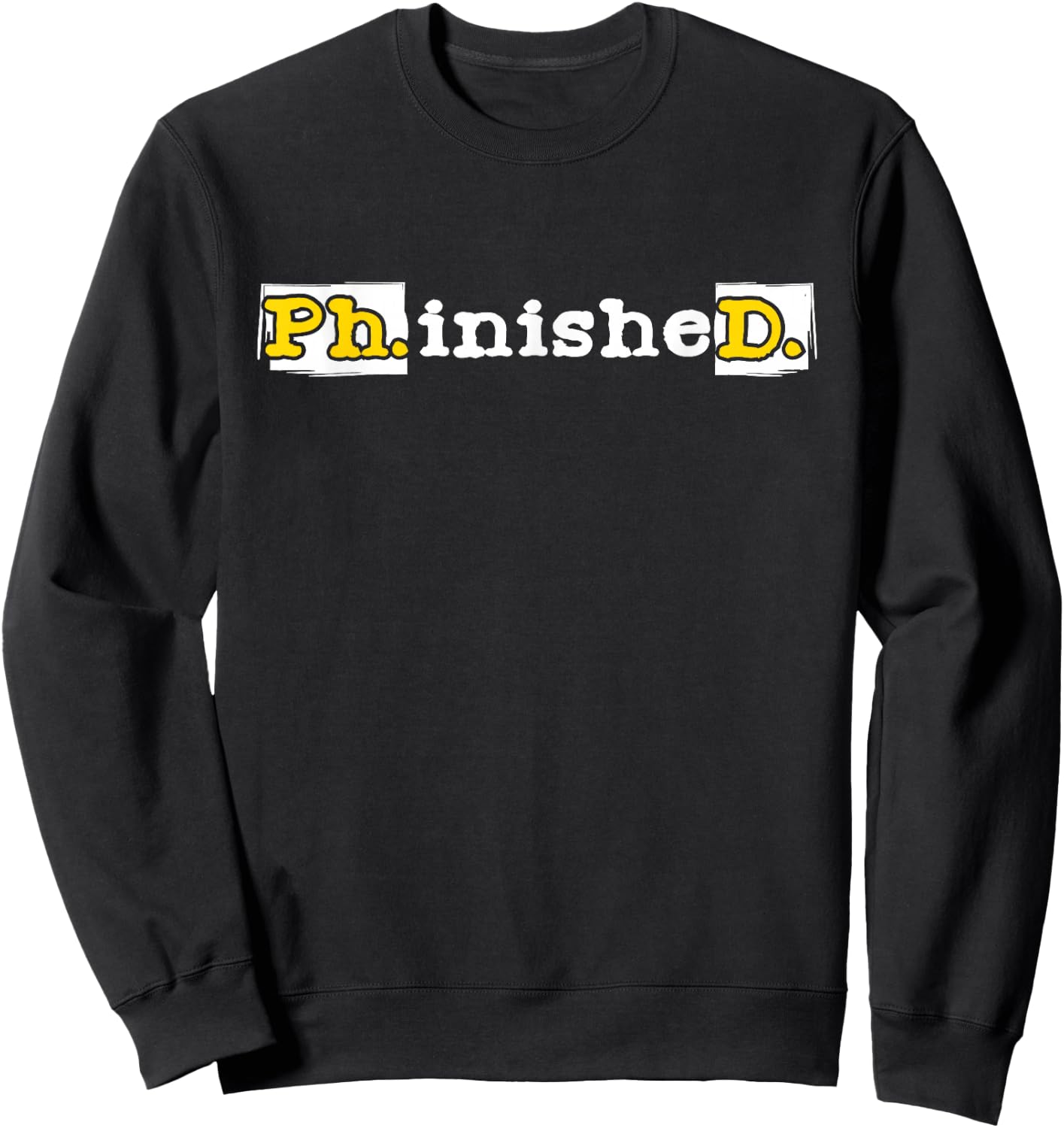 Ph.inisheD. - PhD Graduate Ph.D. Graduation Doctorate Degree Sweatshirt - Sweatshirt | Black