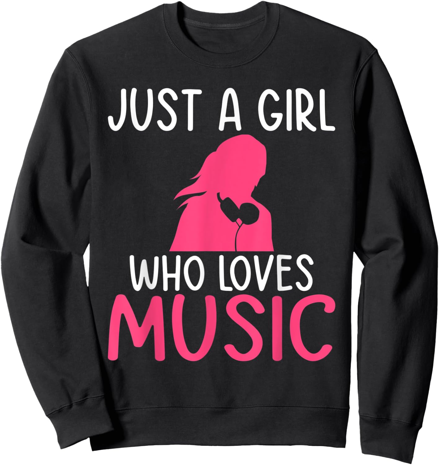 Just a Girl who loves Music Lover Sweatshirt - Sweatshirt | Black