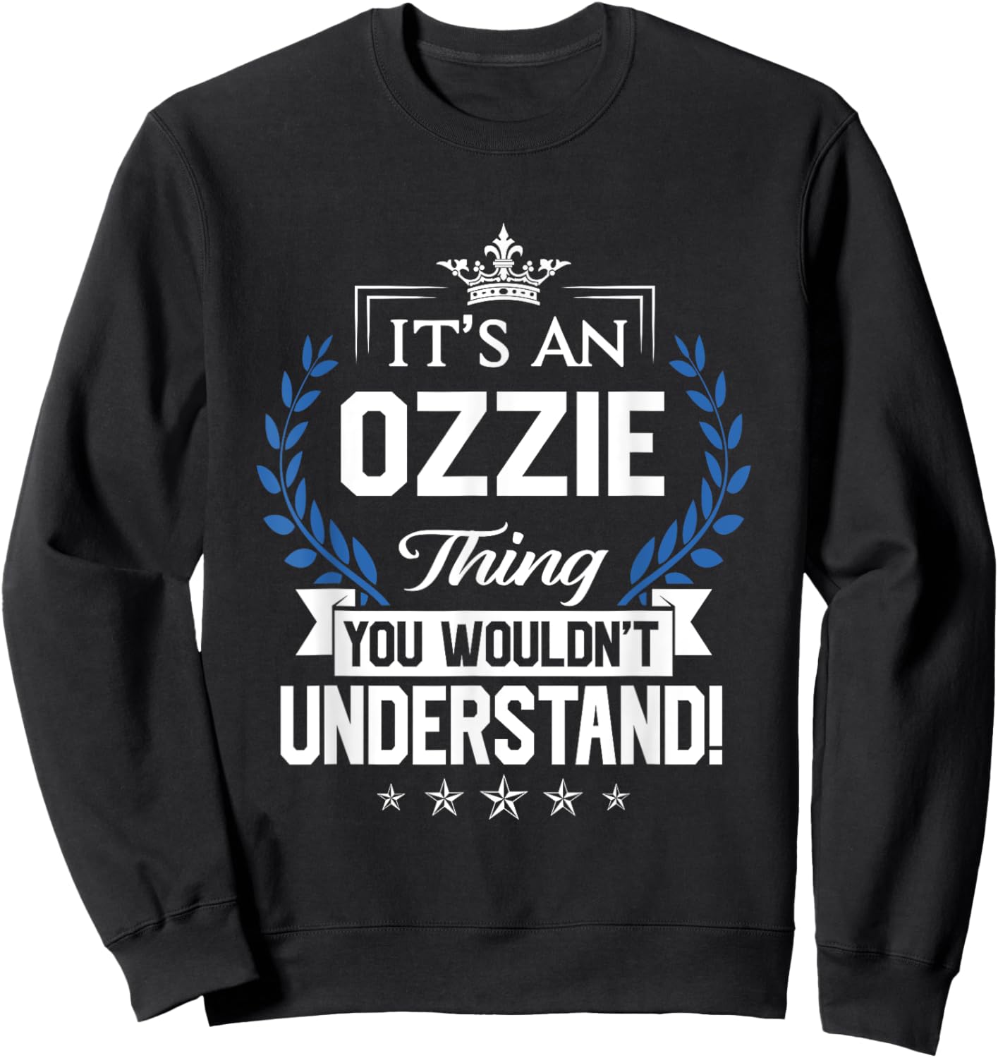 Ozzie Name - Ozzie Thing Name You Wouldn't Understand Sweatshirt - Sweatshirt | Black