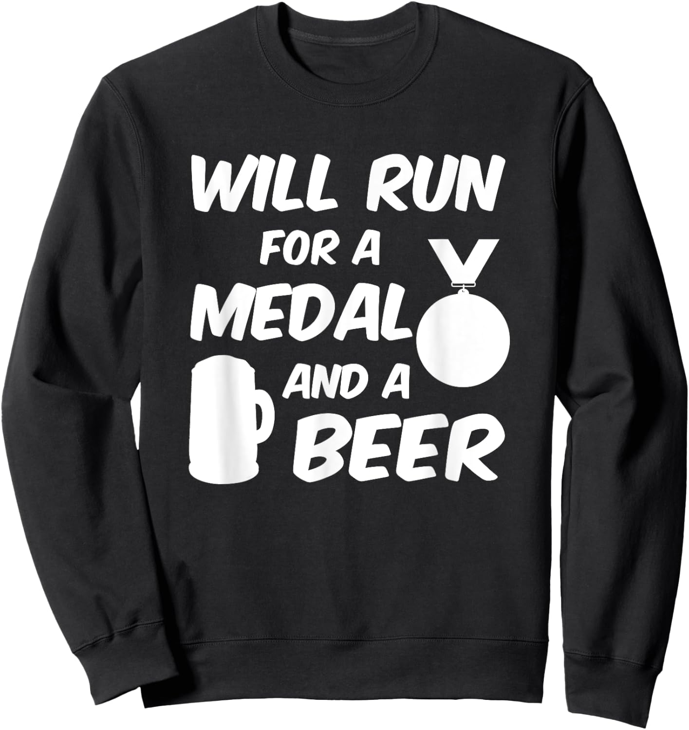Will Run For A Medal And A Beer I Funny Running Sports Sweatshirt - Sweatshirt | Black