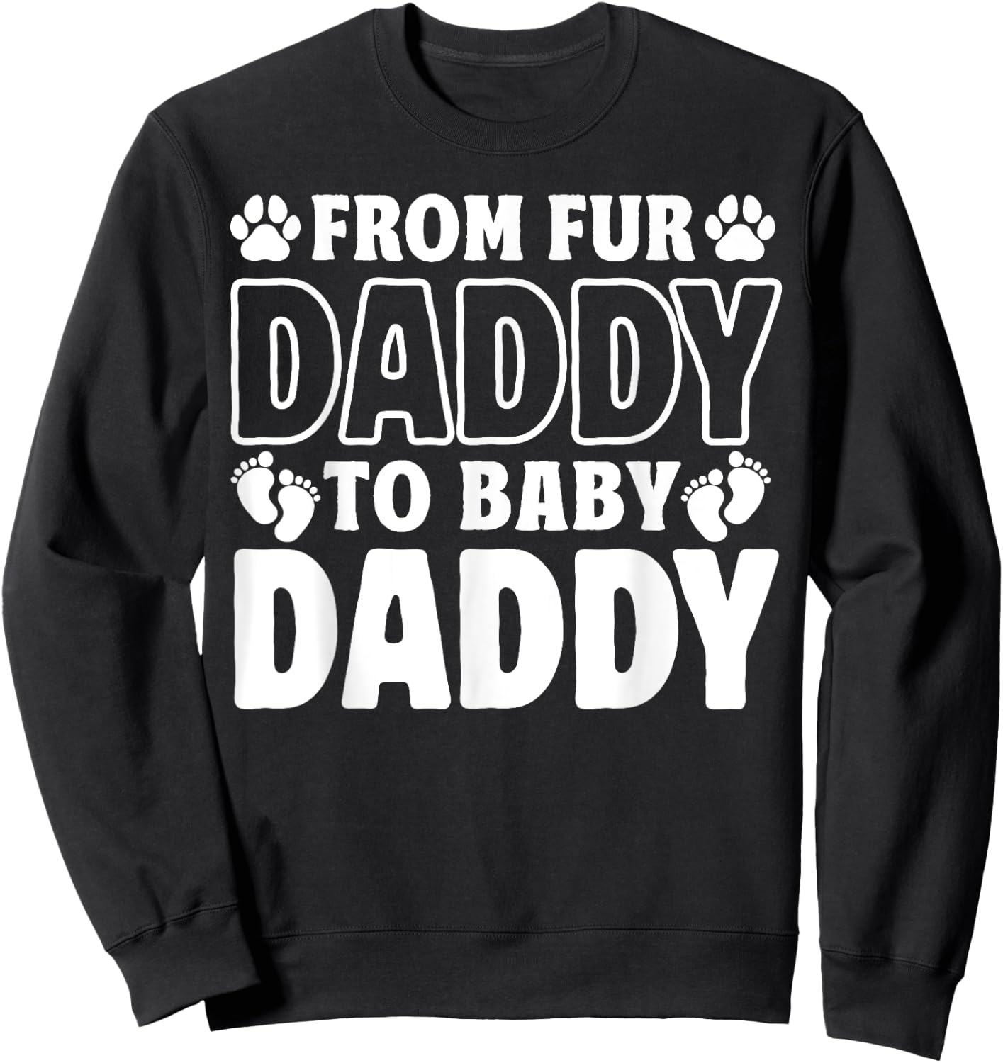From Fur Daddy To Baby Daddy Dog Dad Pregnancy Announcement Sweatshirt - Sweatshirt | Black