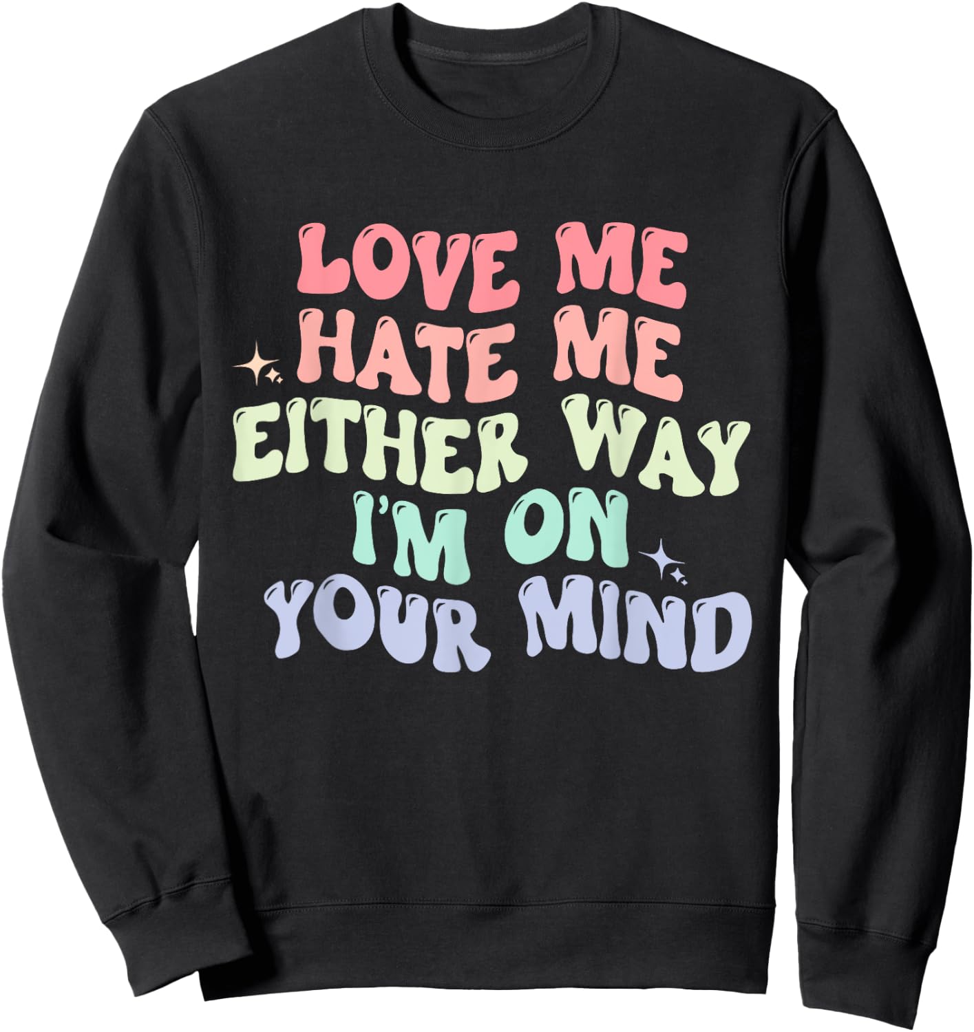Love Me Hate Me Either Way I'm On Your Mind Quote Sweatshirt - Sweatshirt | Black