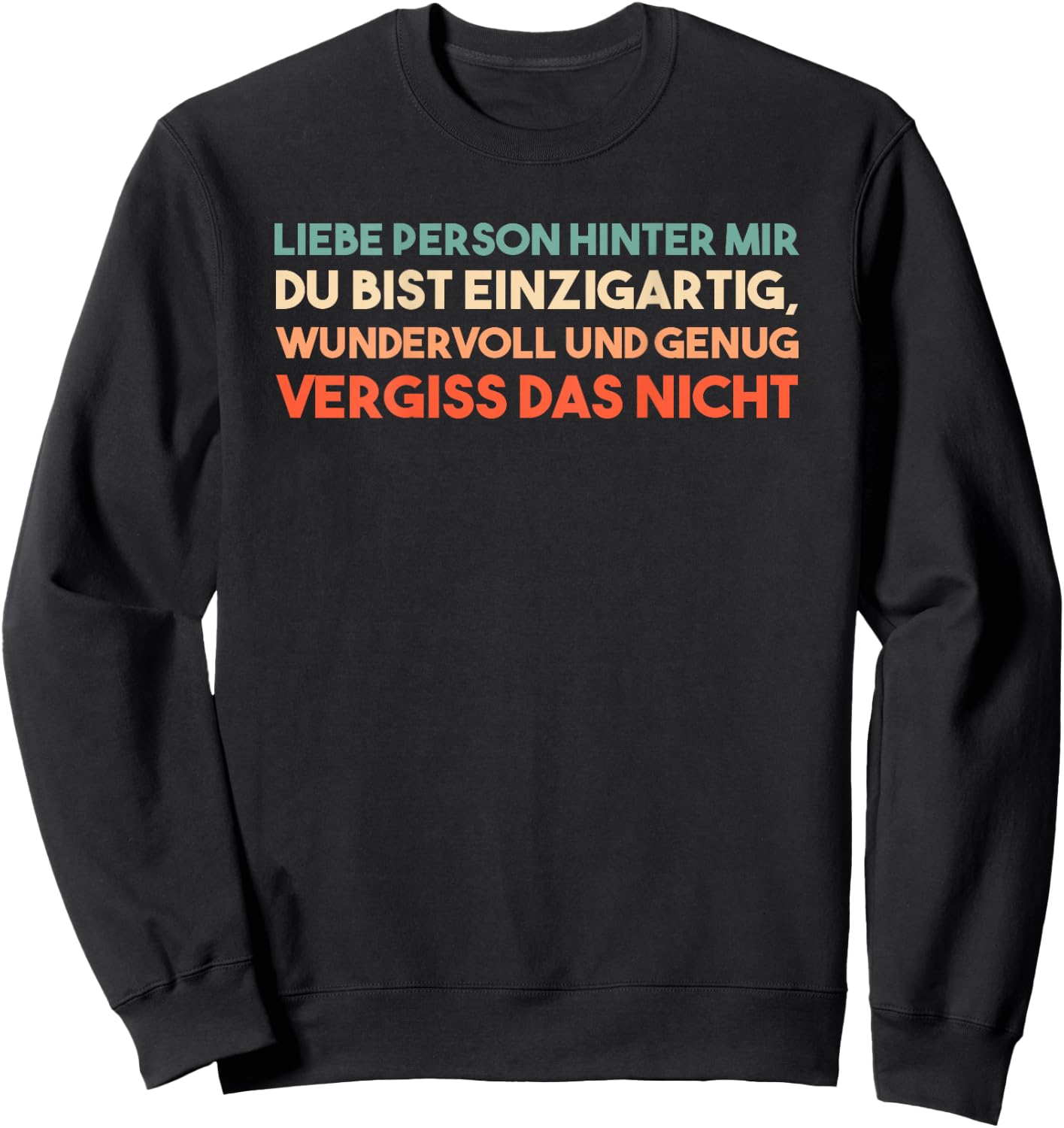 An Die Person Hinter Mir Liebe Person Hinter Mir Sweatshirt - Sweatshirt | Black