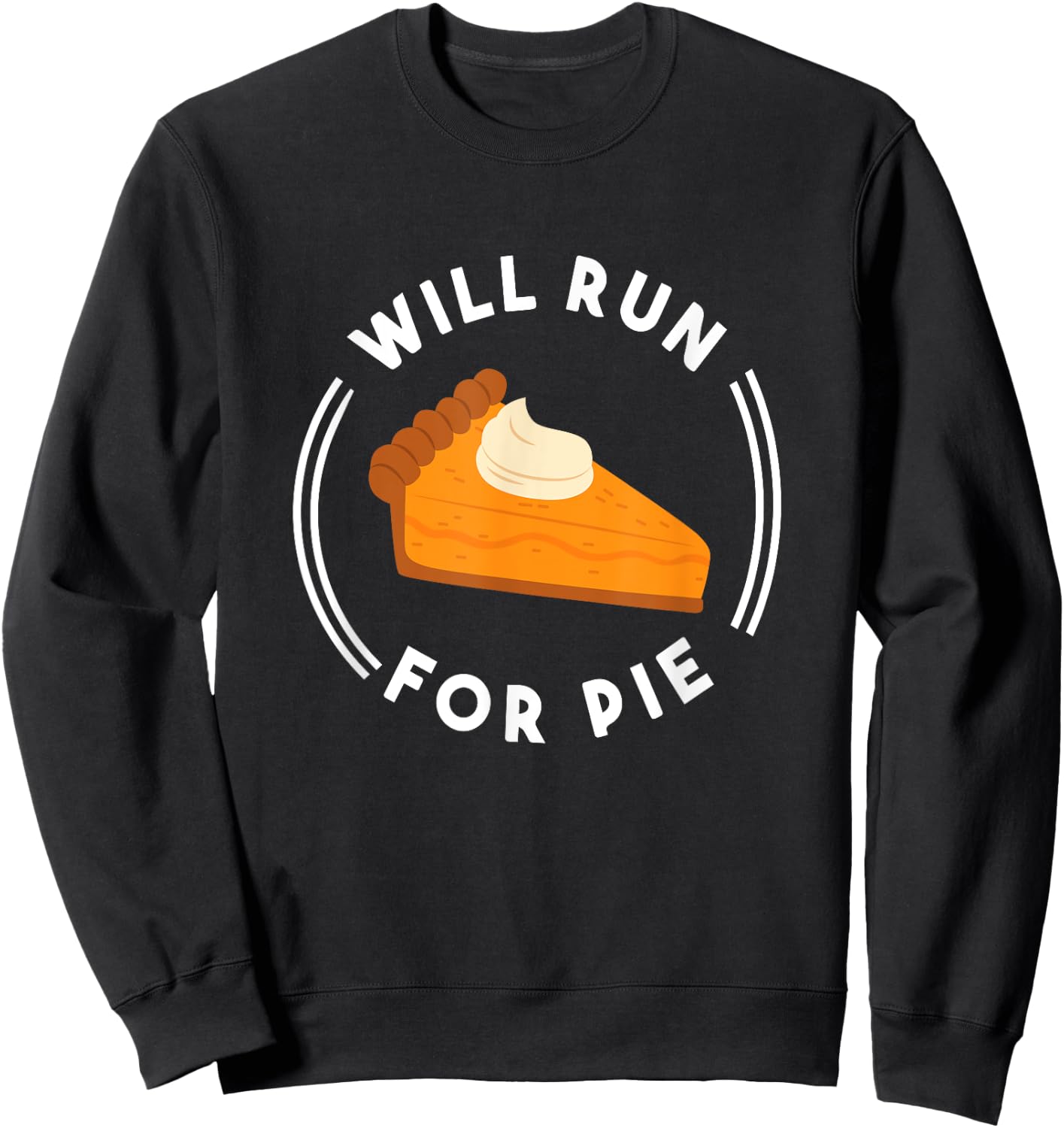 Will Run For Pie Funny Pumpkin Pie Thanksgiving Running Sweatshirt - Sweatshirt | Black