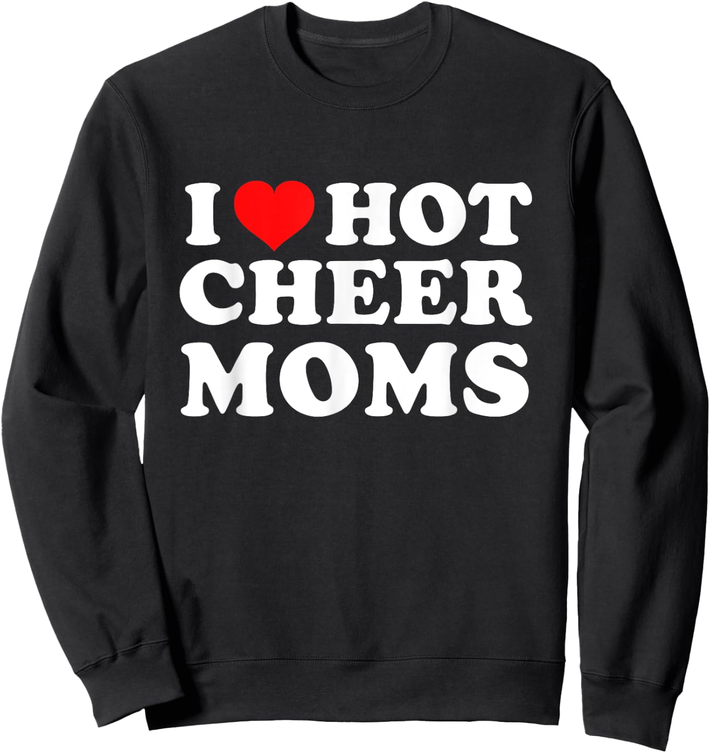 I Love Hot Cheer Moms Sweatshirt - Sweatshirt | Black