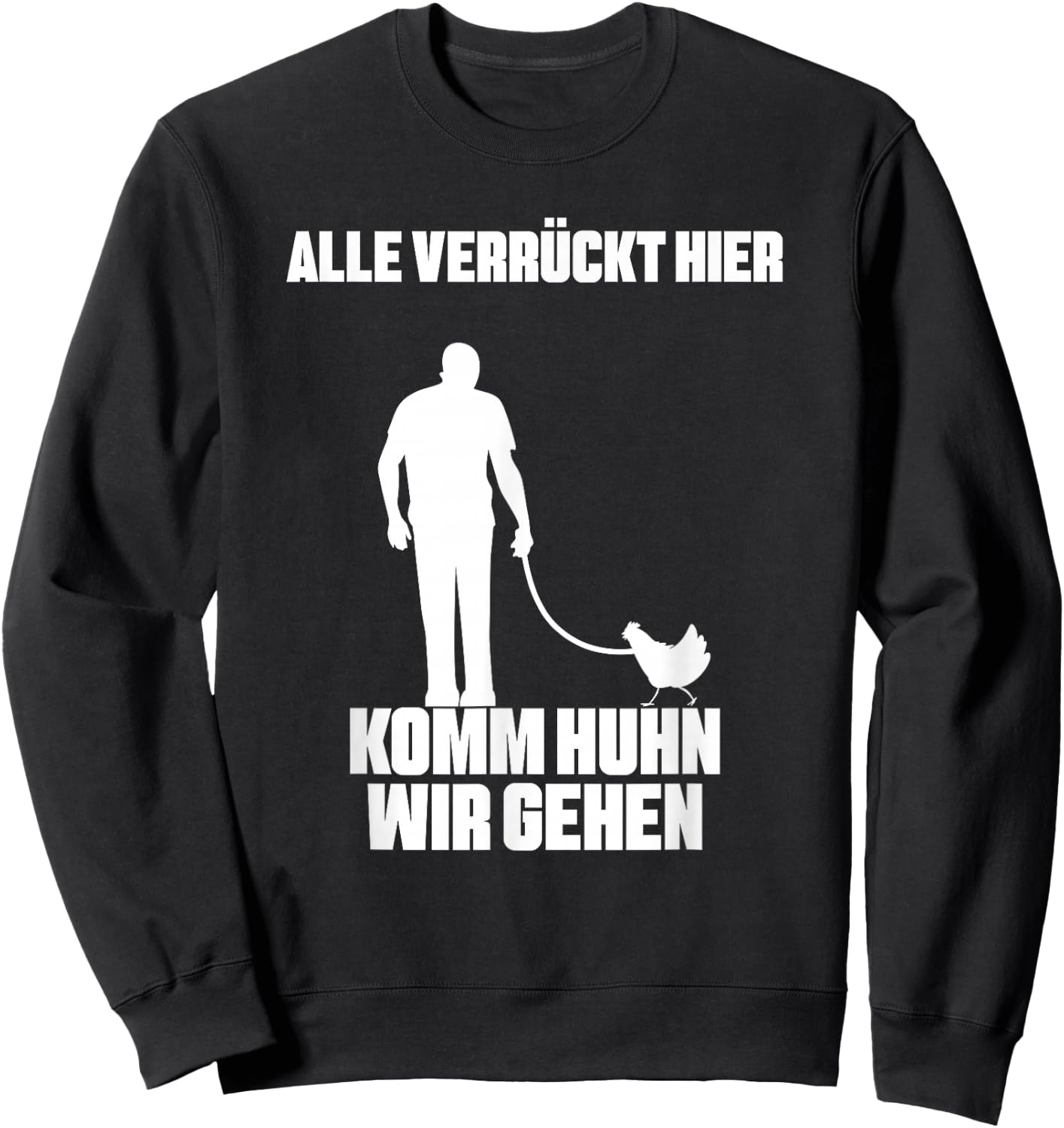 with German Text "Alle verrückt Hier Komm Chicken Wir gehen Bauer Landwirt Hühner" [German Sweatshirt - Sweatshirt | Black