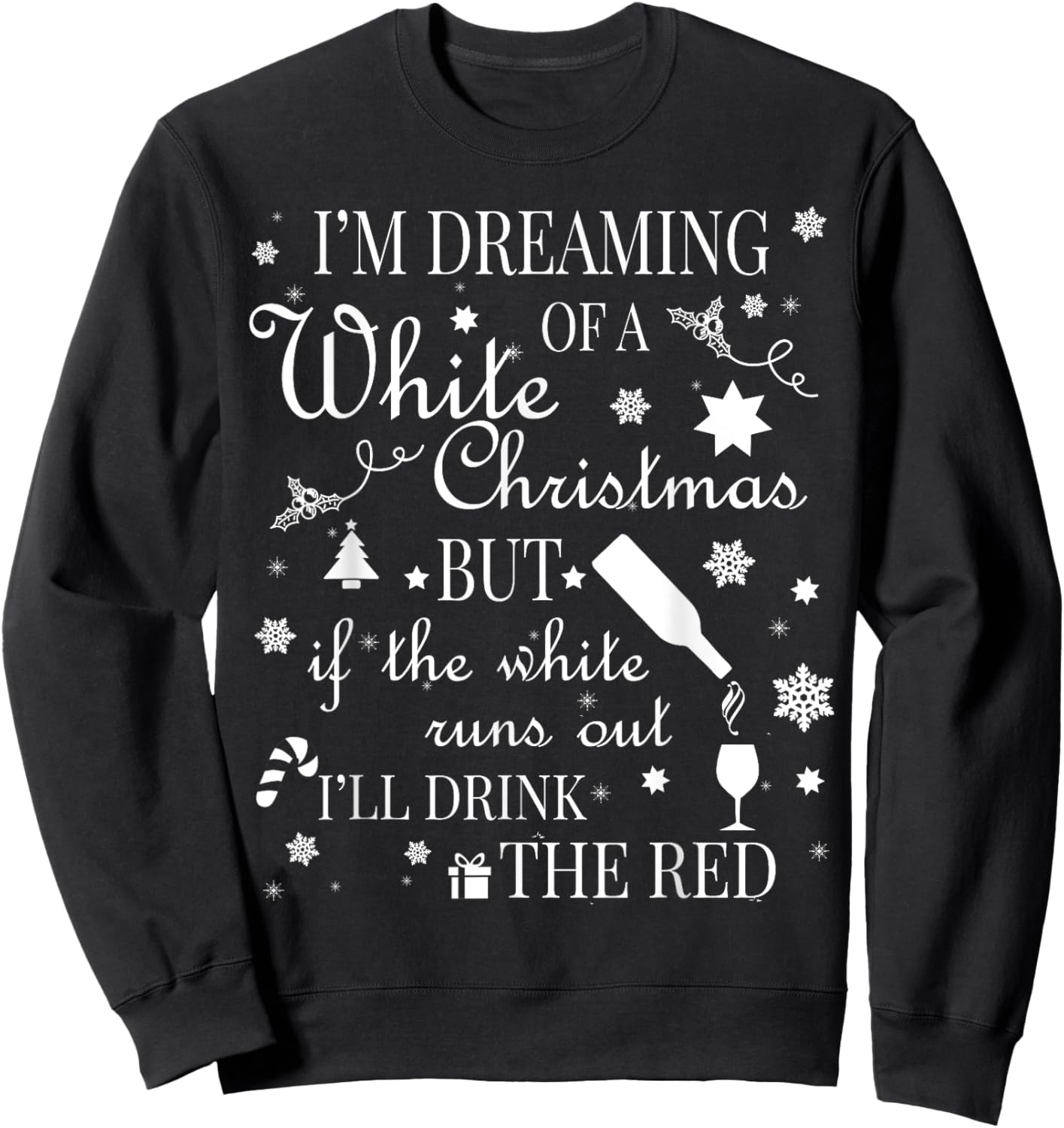 I'm Dreaming Of A White Christmas Red Wine Sweatshirt - Sweatshirt | Black