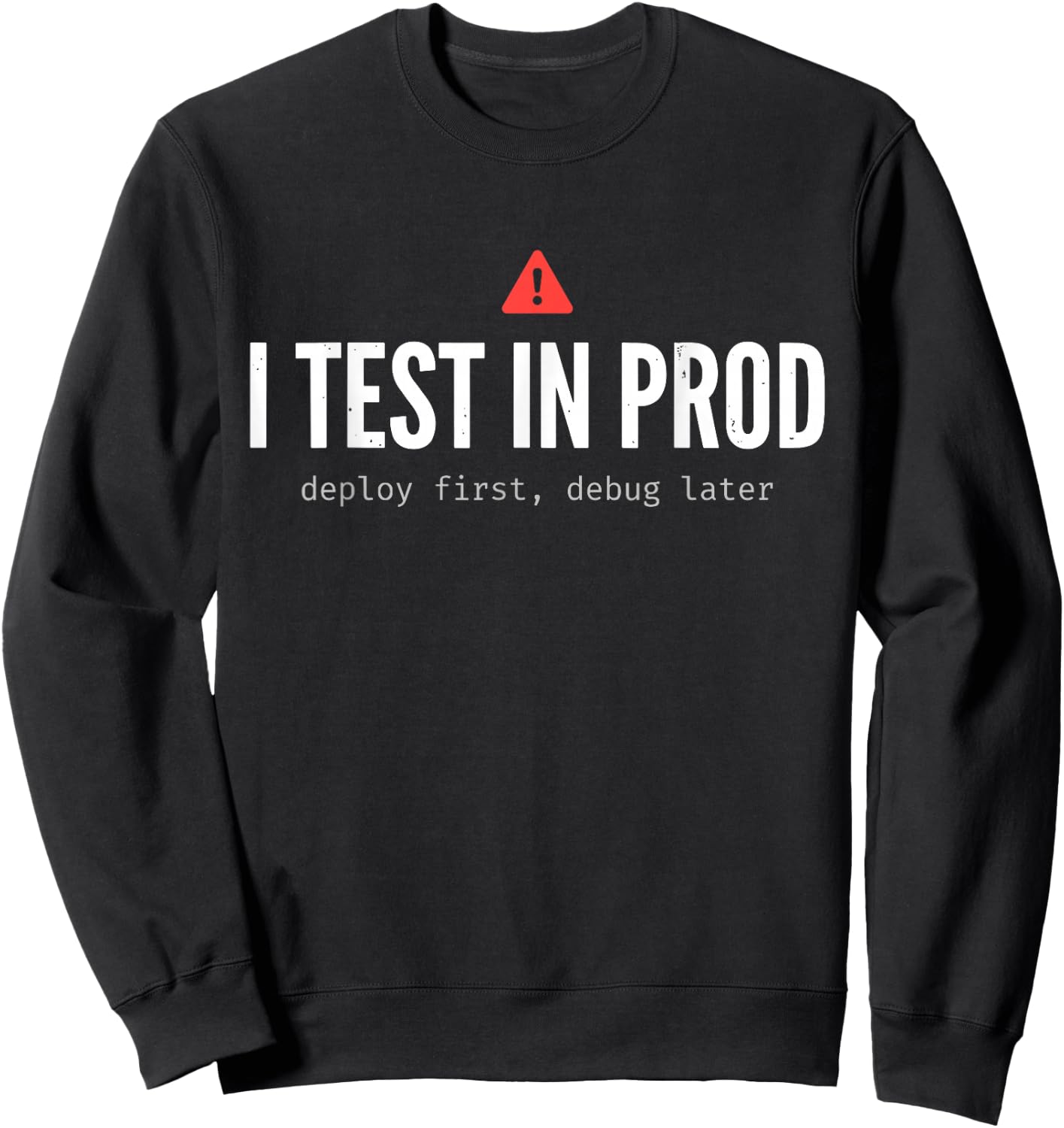 Ich Teste in Prod Lustiger Programmierer Coding Developer Tech Devops Sweatshirt - Sweatshirt | Black
