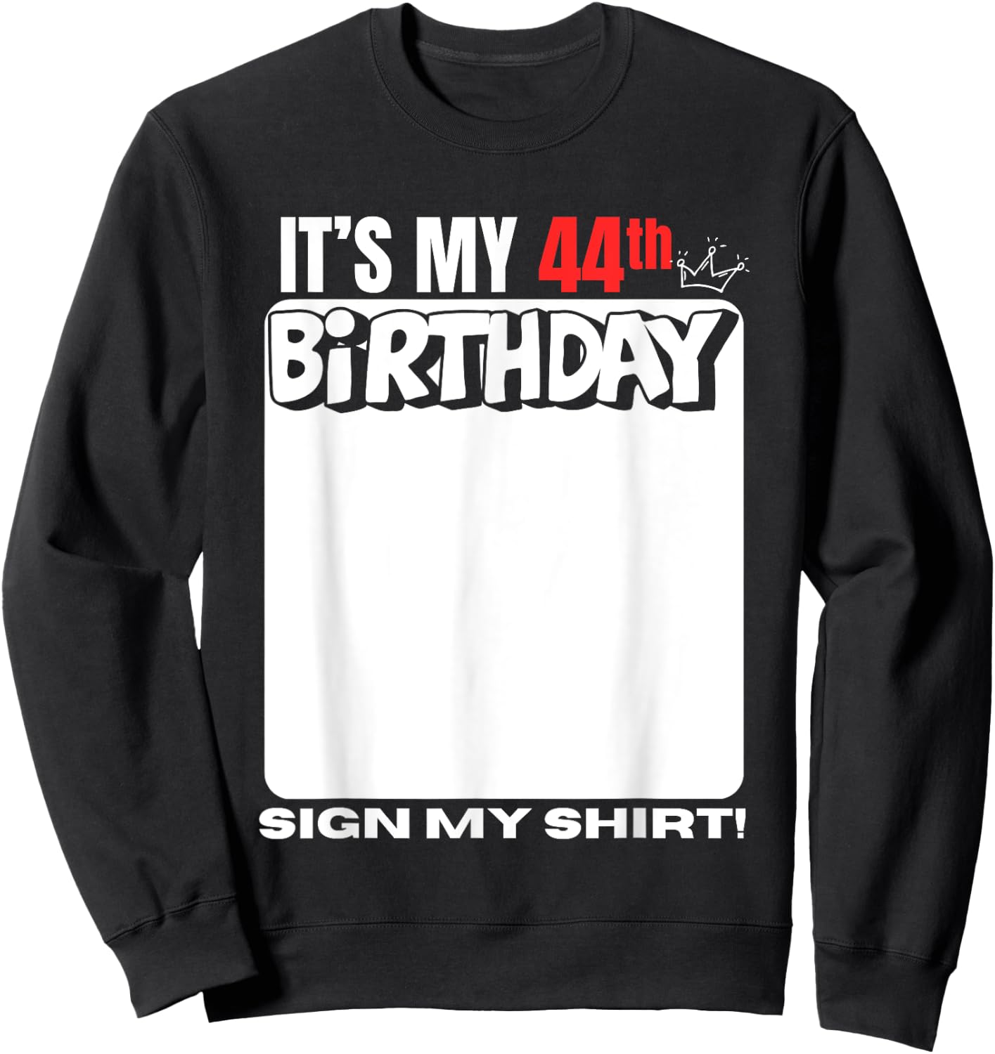 It's My 44th Birthday 44 Years Old Birthday Party Sign My Sweatshirt - Sweatshirt | Black