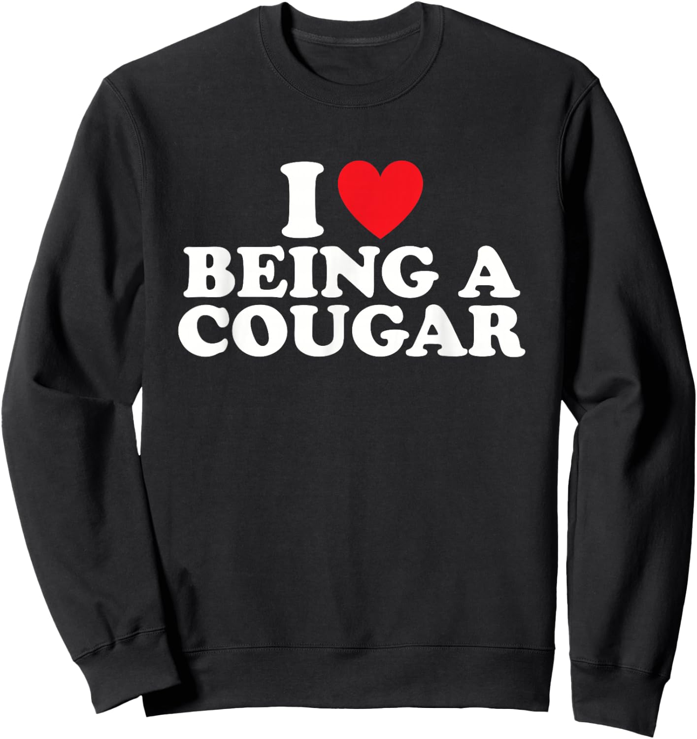 I'm A Cougar I Love Being a Cougar Women's Sweatshirt - Sweatshirt | Black