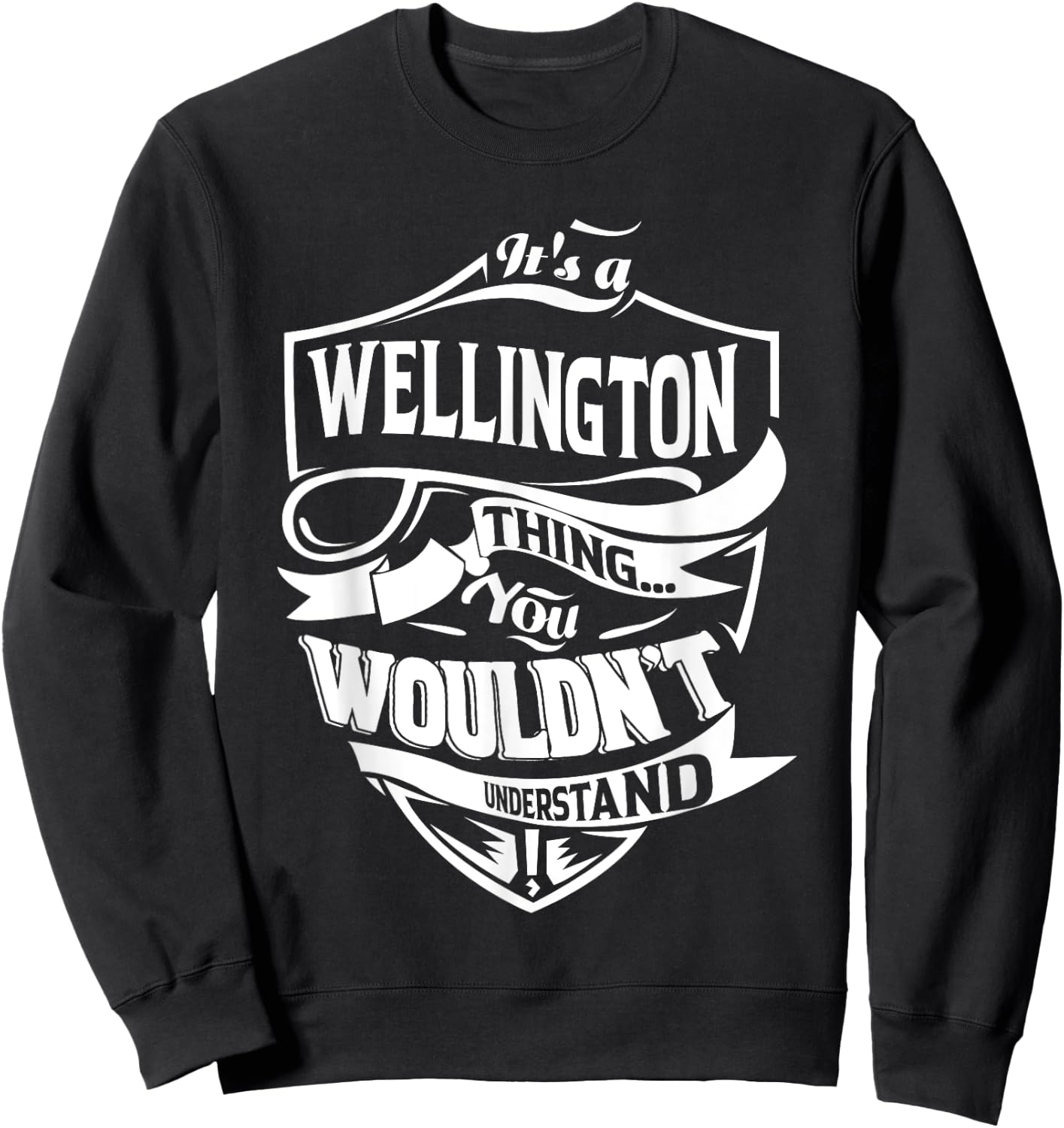 It's a WELLINGTON thing you wouldn't understand Gift Sweatshirt - Sweatshirt | Black