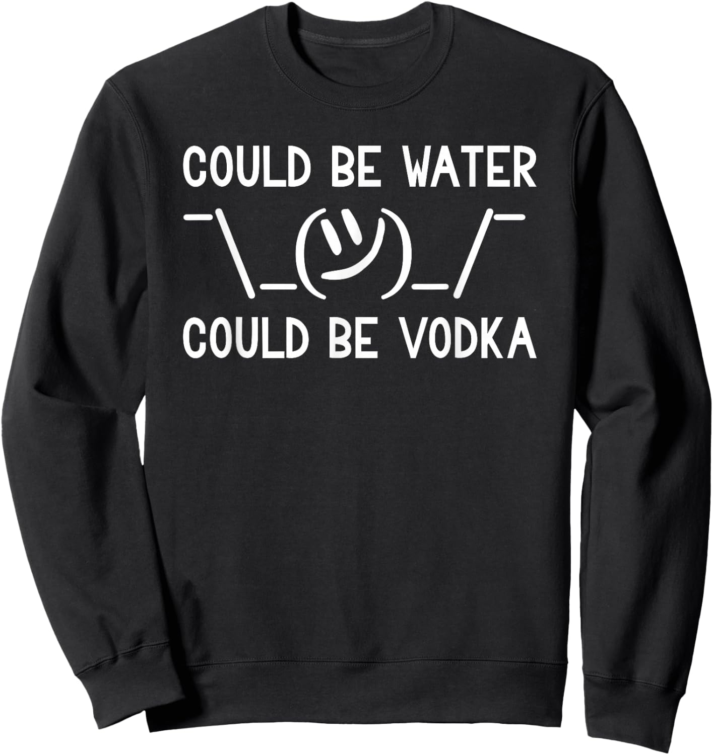 Could Be Water Could Be Vodka Lustige Wasserflasche Wodka Sweatshirt - Sweatshirt | Black