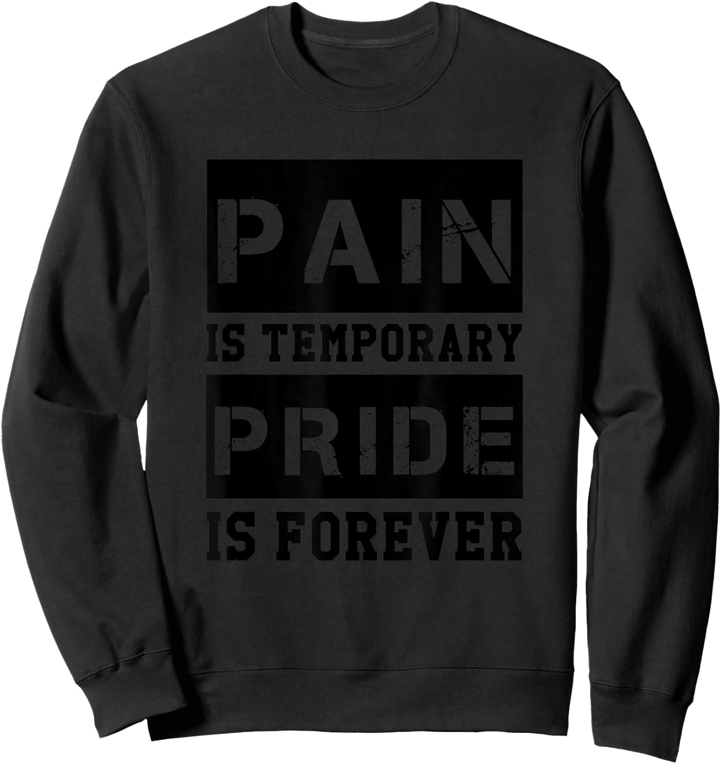 Pain Is Temporary Pride is Forever Shirts Workout Motivation Sweatshirt - Sweatshirt | Black
