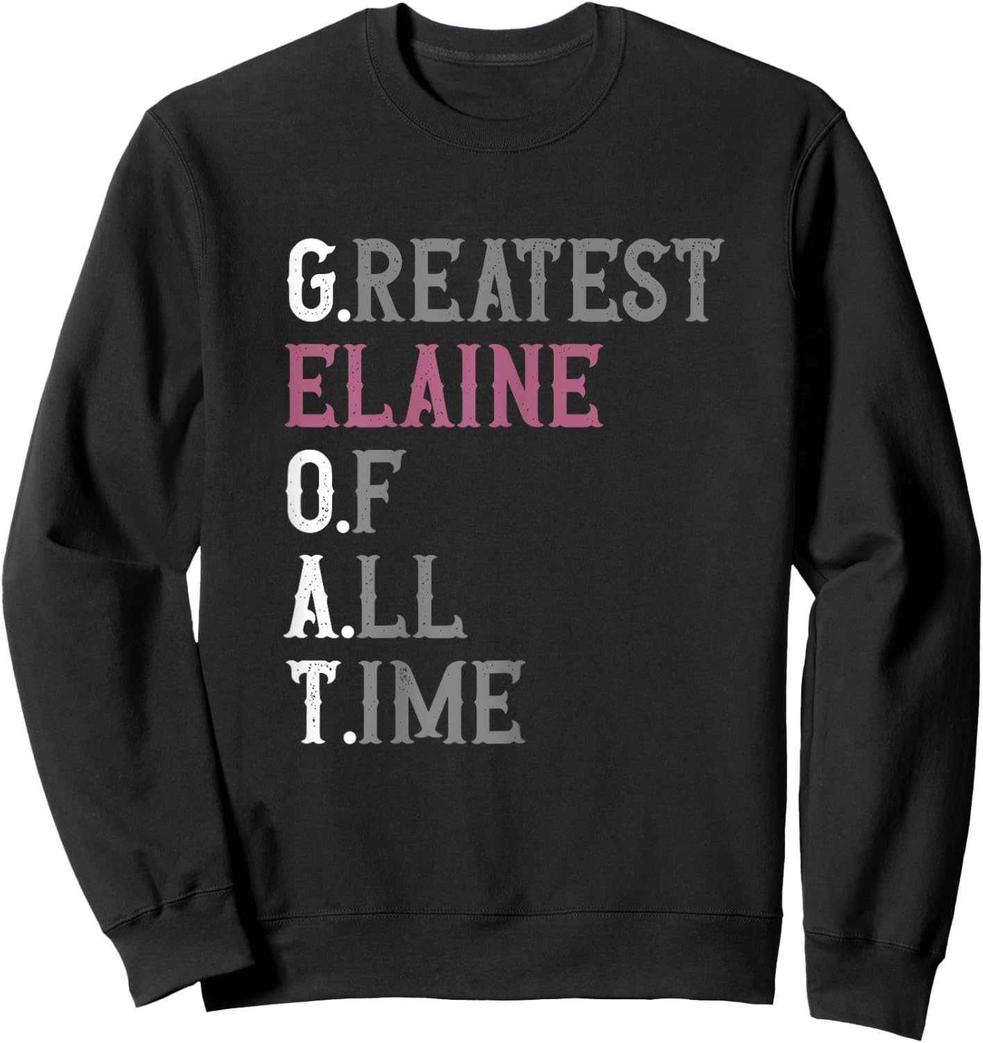 Greatest Elaine of all time | GOAT | Elaine Sweatshirt - Sweatshirt | Black