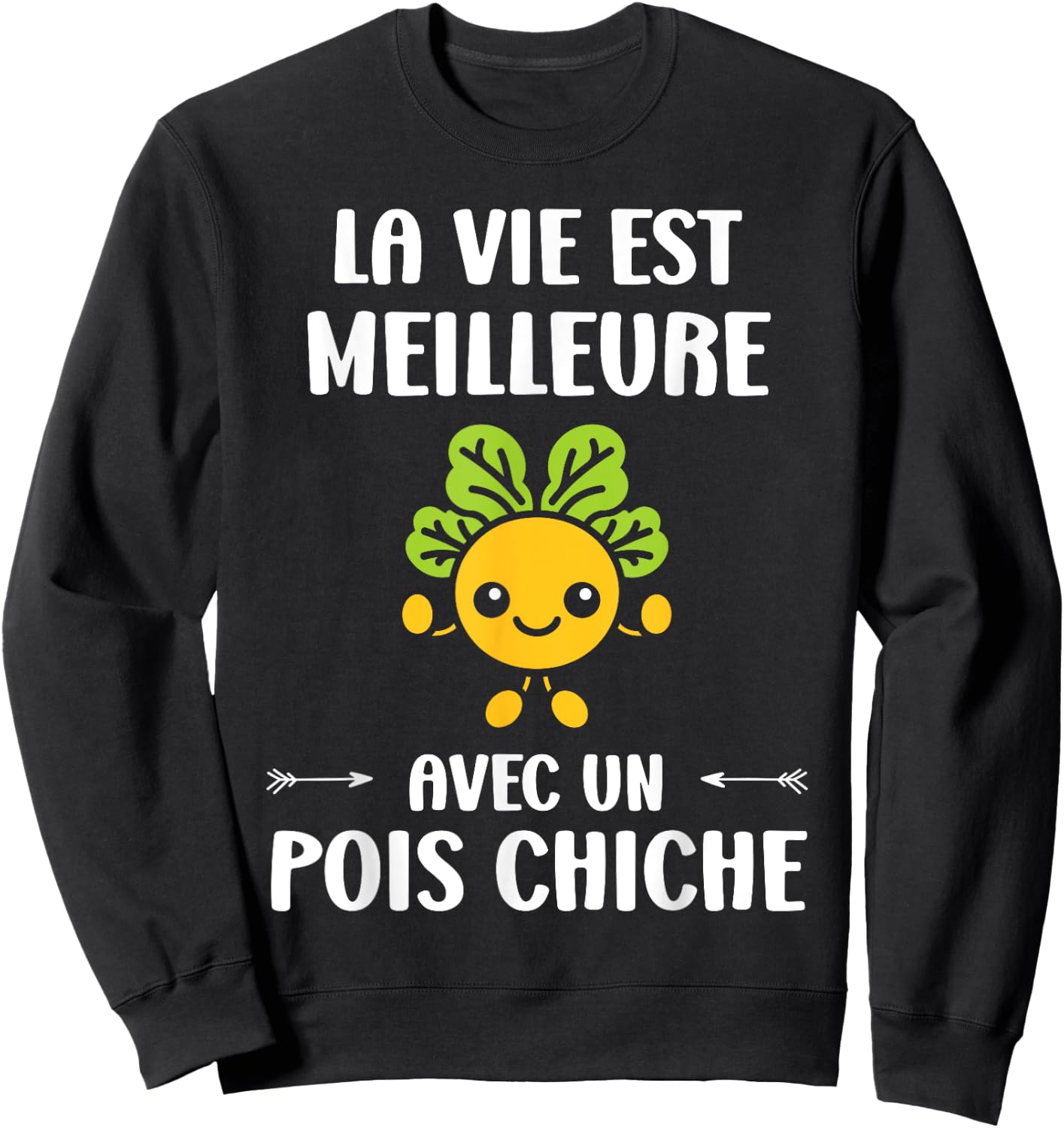 Humor Vegetable Life Is Better With A Chickpea Sweatshirt - Sweatshirt | Black