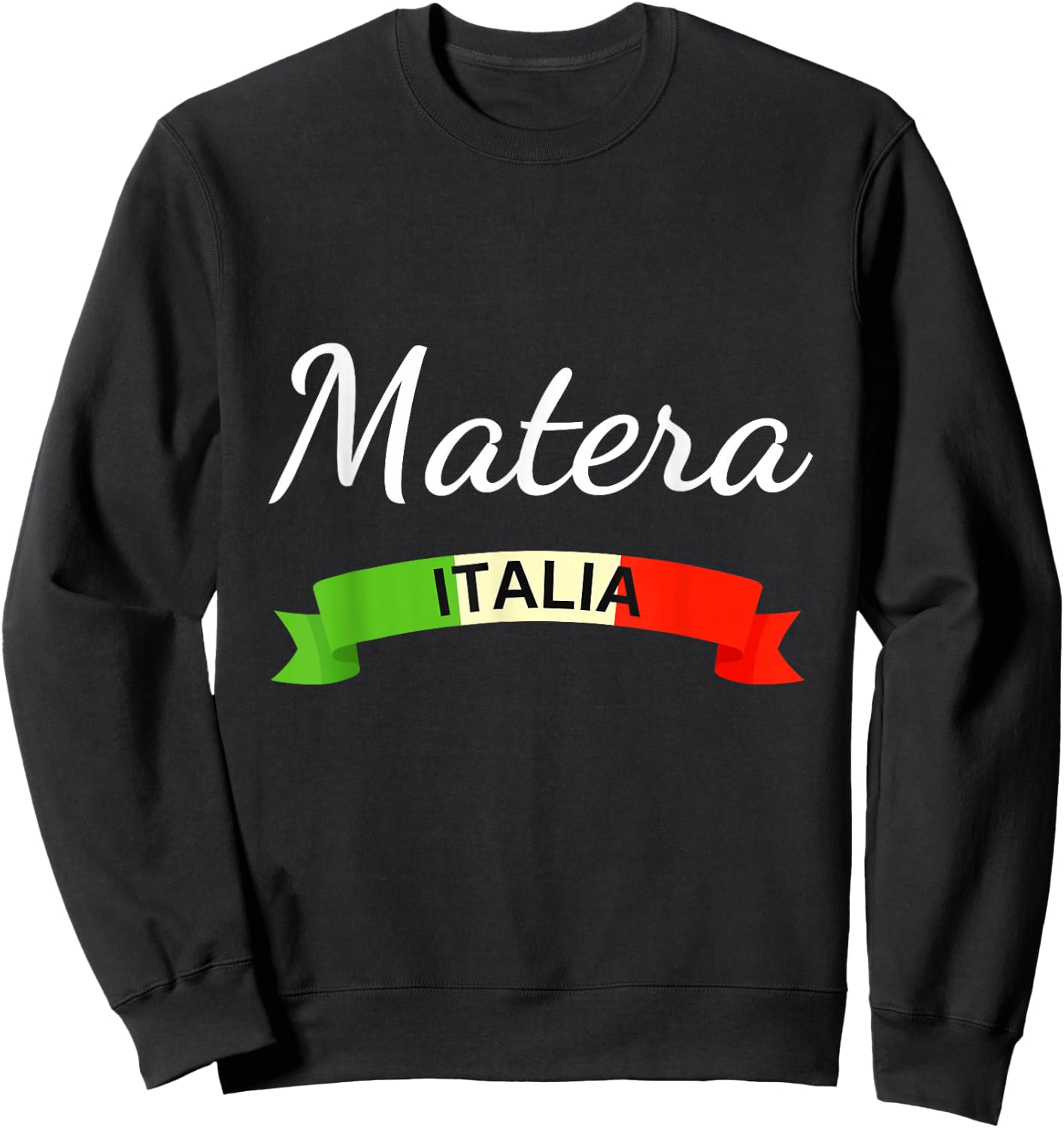 Matera Italy Flag Italia Souvenir Matching Italian Sweatshirt - Sweatshirt | Black