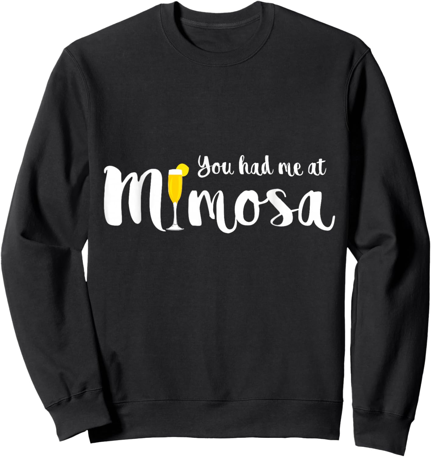 You Had Me At Mimosas Funny Women's Drinking Sweatshirt - Sweatshirt | Black