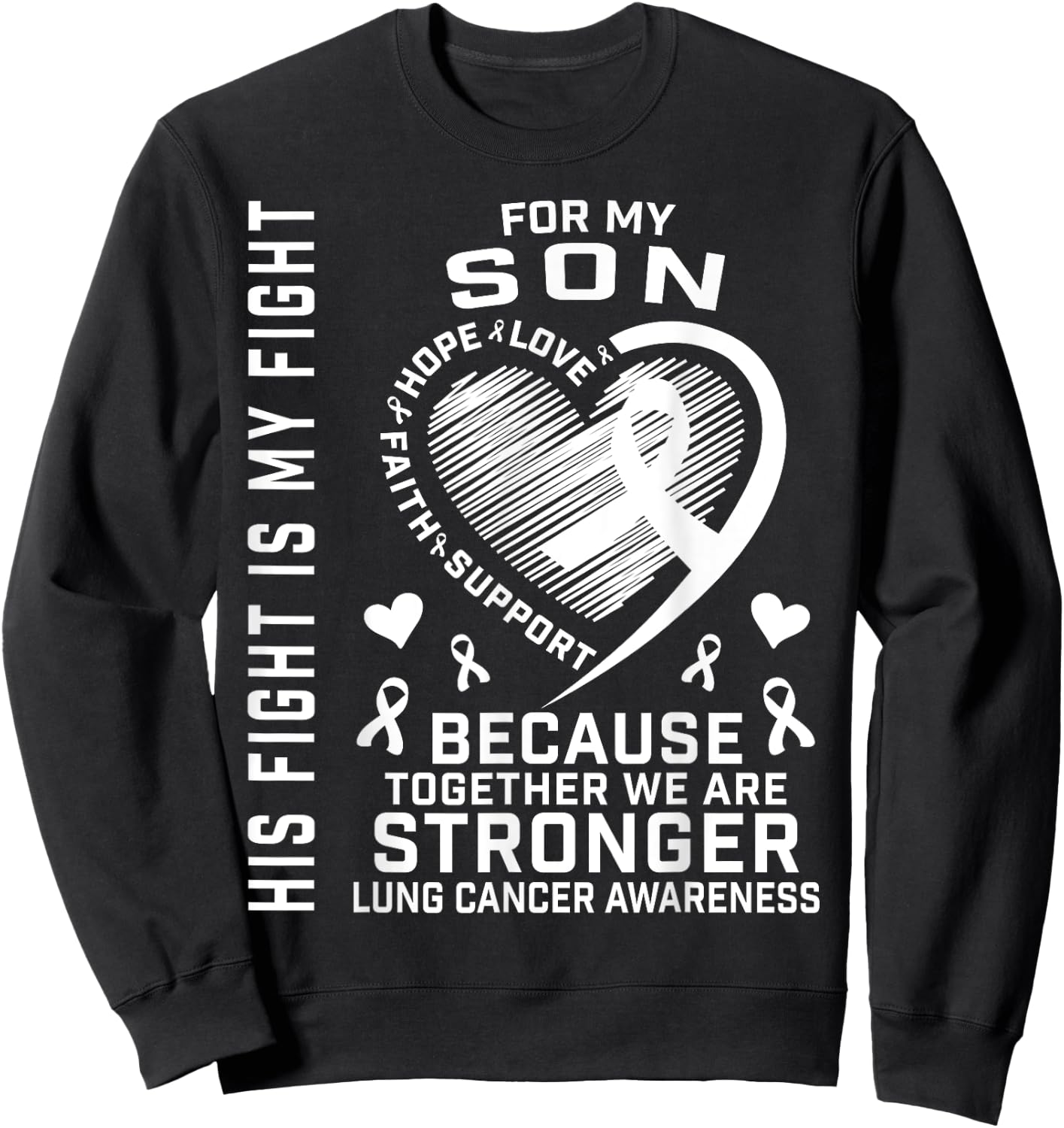 His Fight Is My Fight Son Lung Cancer Awareness Products Sweatshirt - Sweatshirt | Black