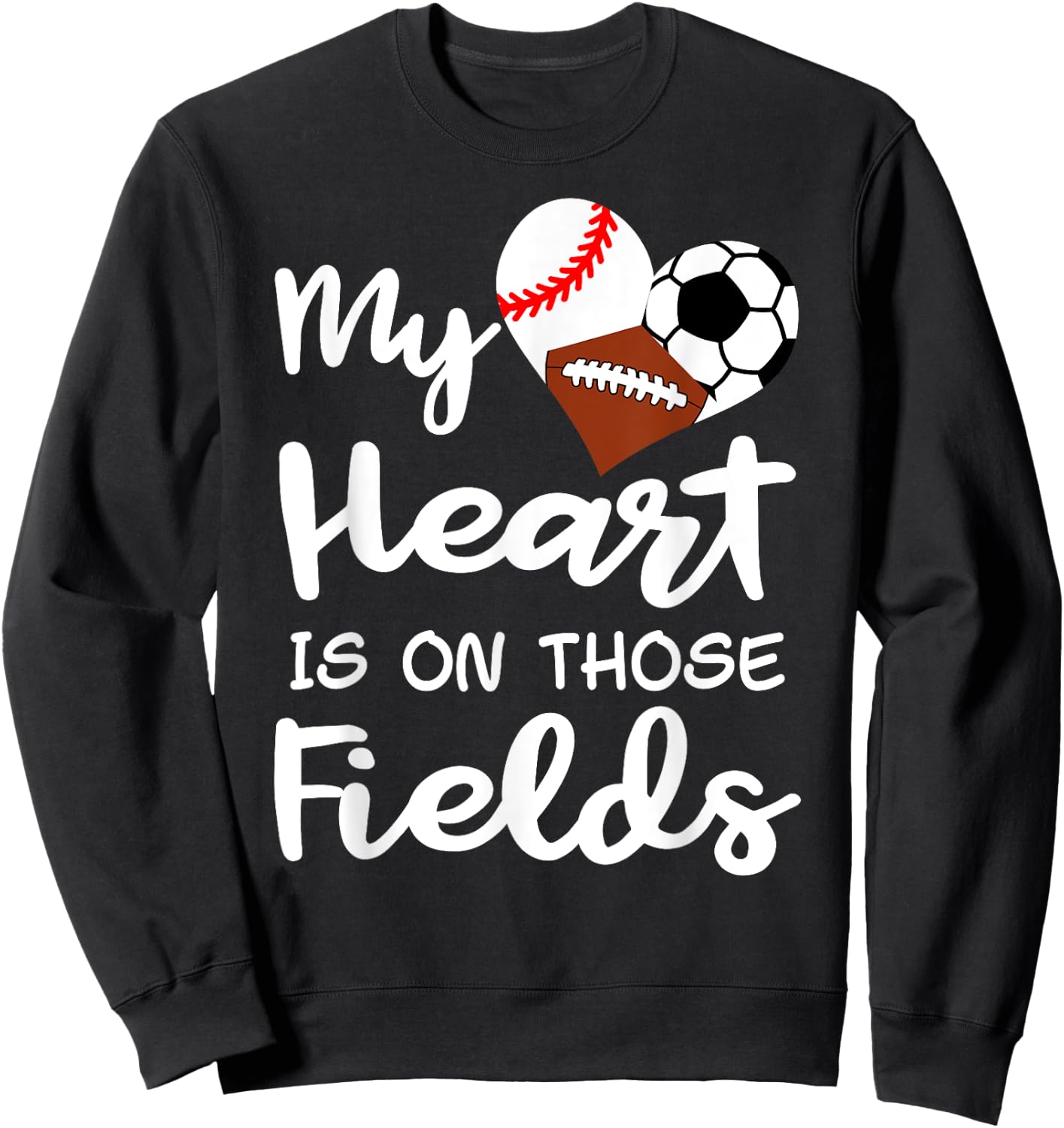 My Heart Is On Fields Baseball Soccer Football Player Mom Sweatshirt - Sweatshirt | Black