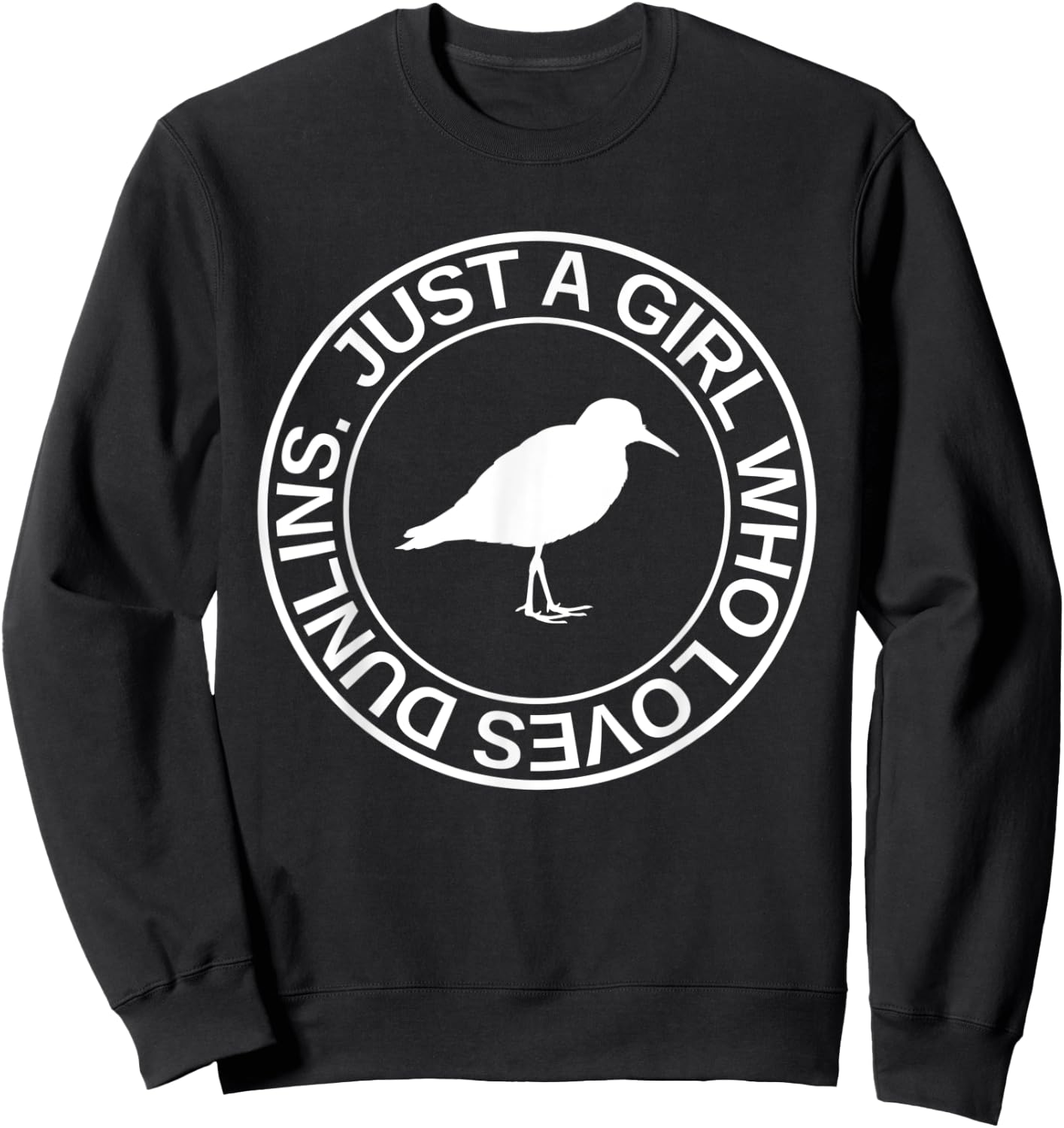 Just A Girl Who Loves Dunlins Gift Sandpiper Bird Sweatshirt - Sweatshirt | Black