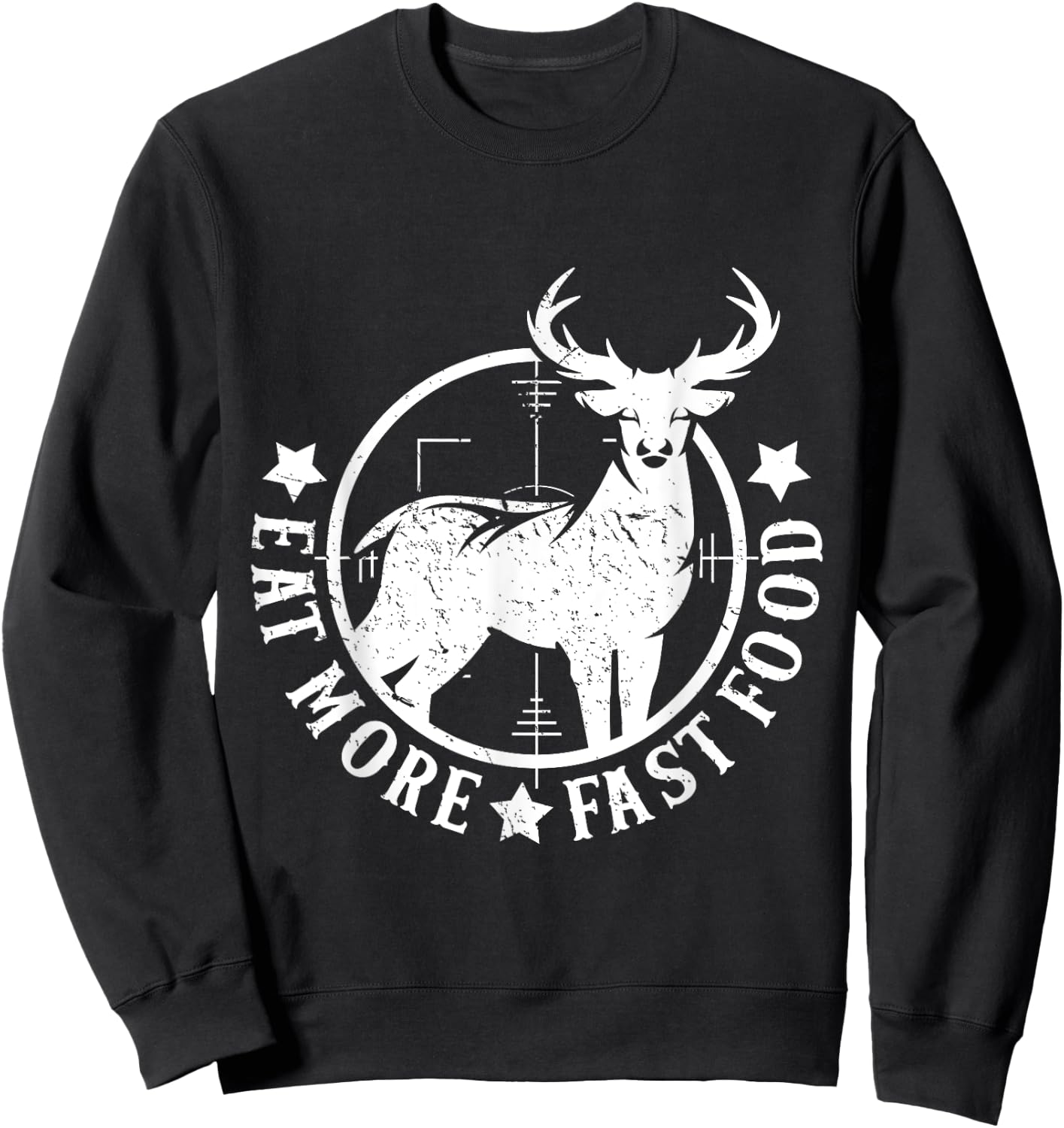 Eat More Fast Food Funny Deer Hunting Sweatshirt - Sweatshirt | Black