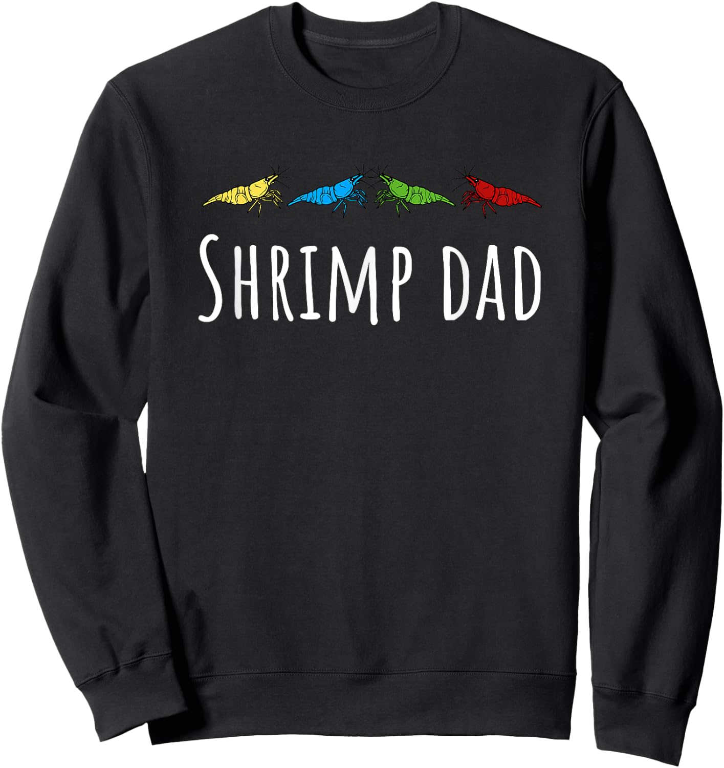 Shrimp Dad Cherry Shrimp Neocaridina Aquarium Fish Sweatshirt - Sweatshirt | Black