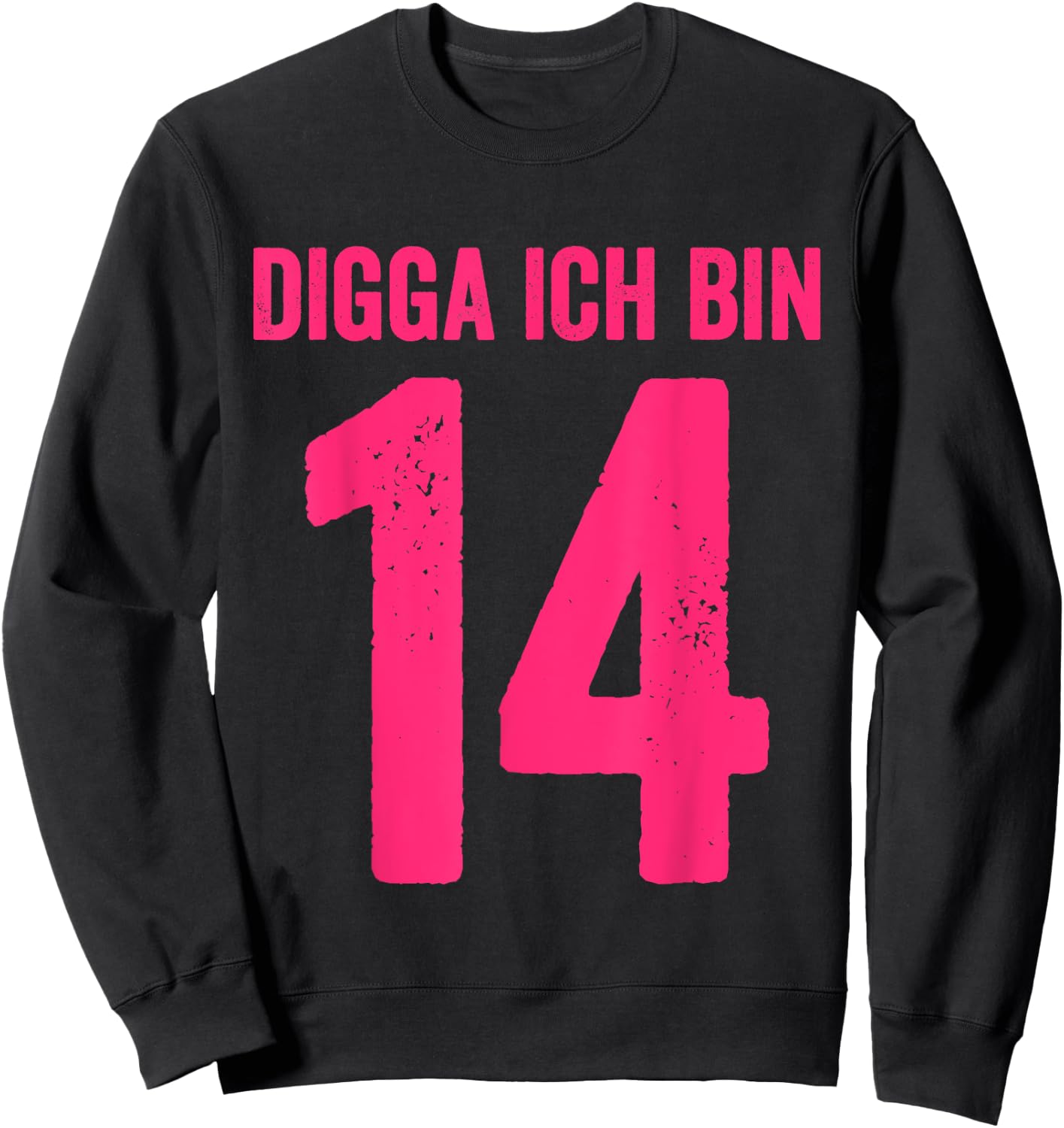 Digga I Am 14 Years Girl 14th Birthday Lady , black Sweatshirt - Sweatshirt | Black