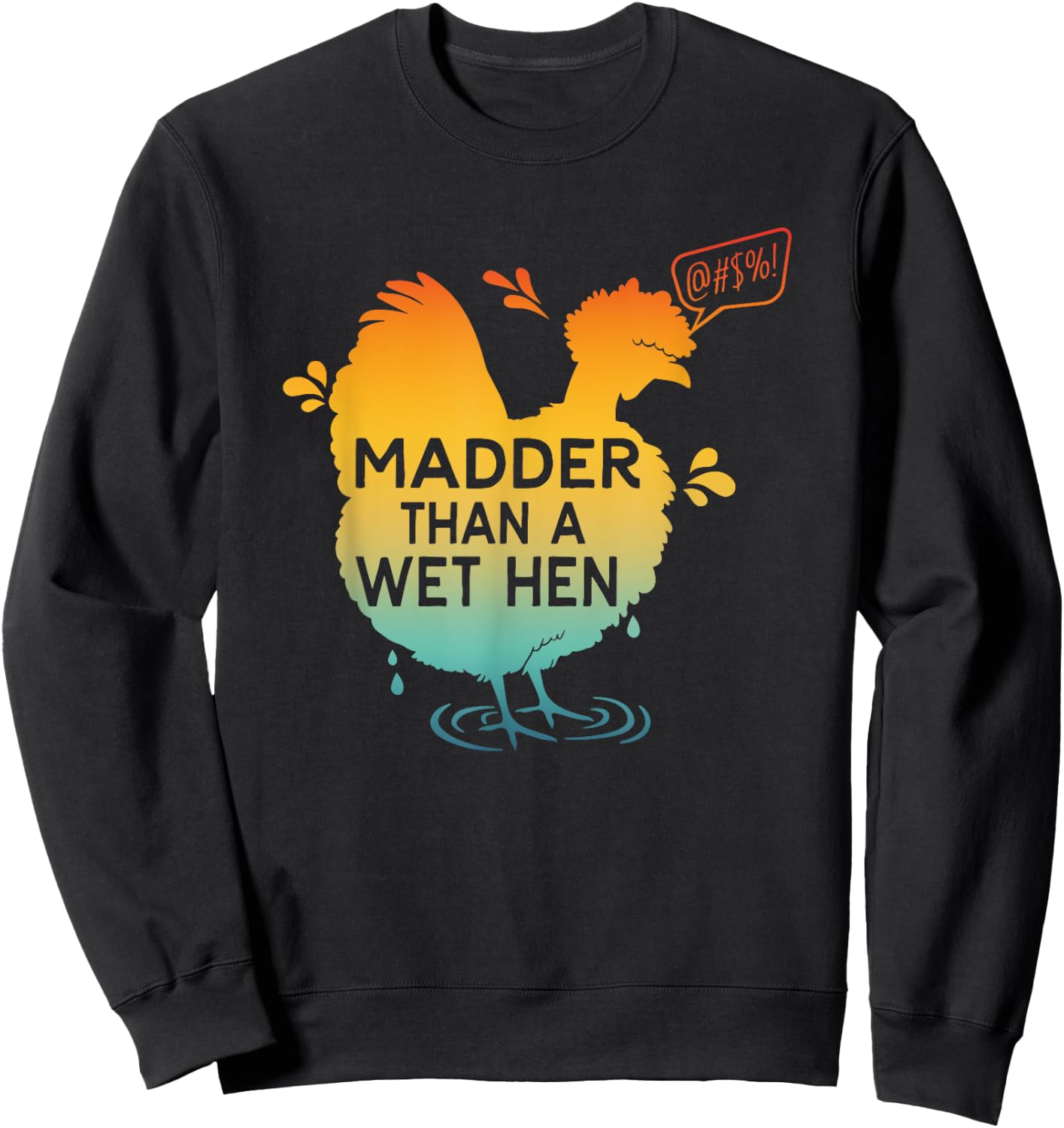Madder Than A Wet Hen Apparel Sweatshirt - Sweatshirt | Black