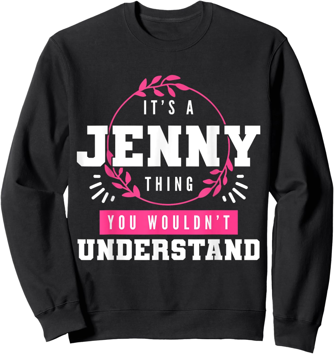 It's A Jenny Thing You Wouldn't Understand Funny First Name Sweatshirt - Sweatshirt | Black