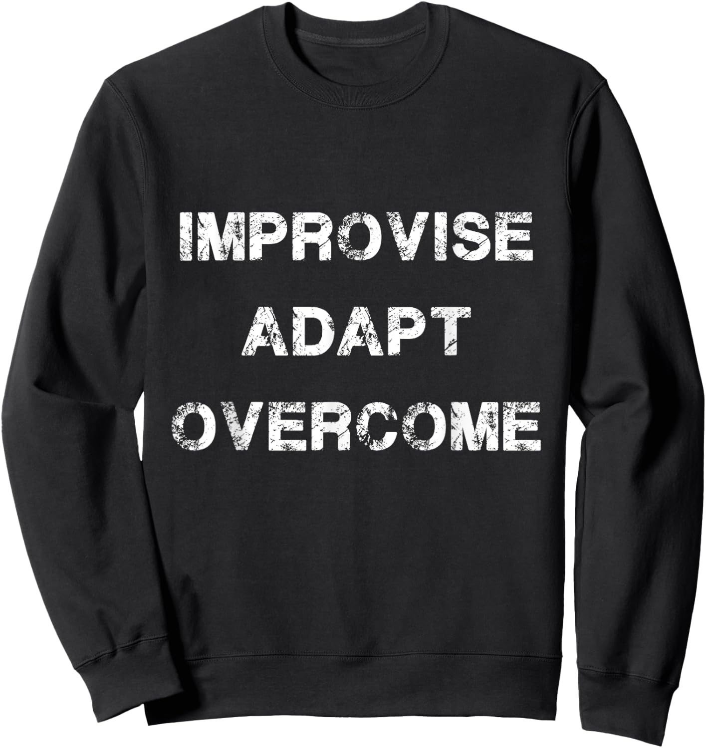 Improvise Adapt Overcome Army Military Motivation Sweatshirt - Sweatshirt | Black