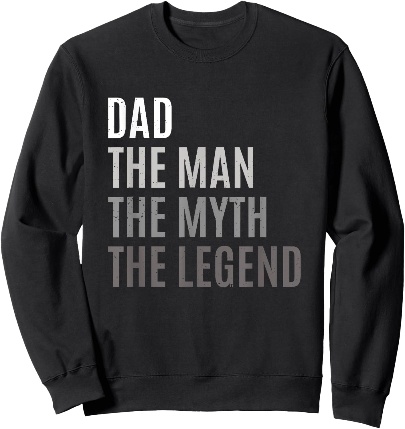 Dad The Man The Myth The Legend Father's Day Gift Sweatshirt - Sweatshirt | Black