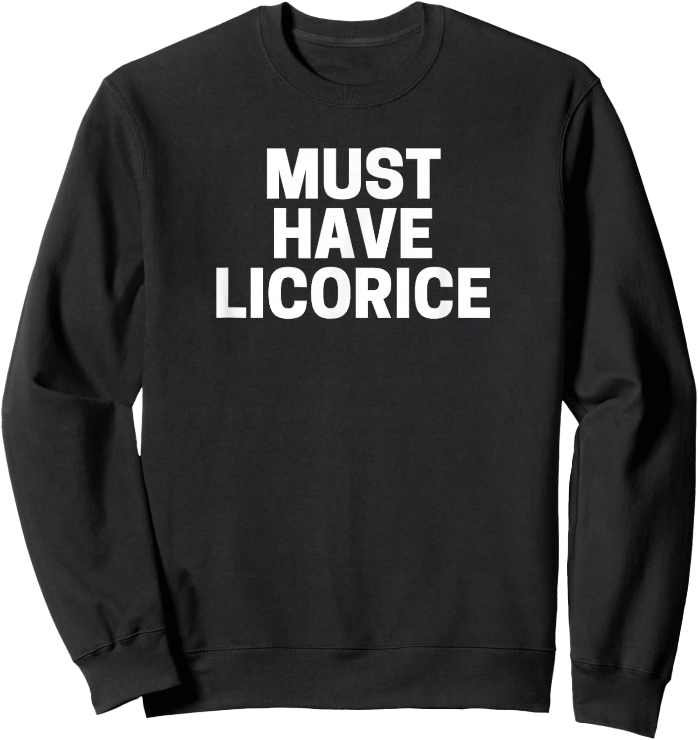 Licorice Lover's , Must Have Licorice Sweatshirt - Sweatshirt | Black