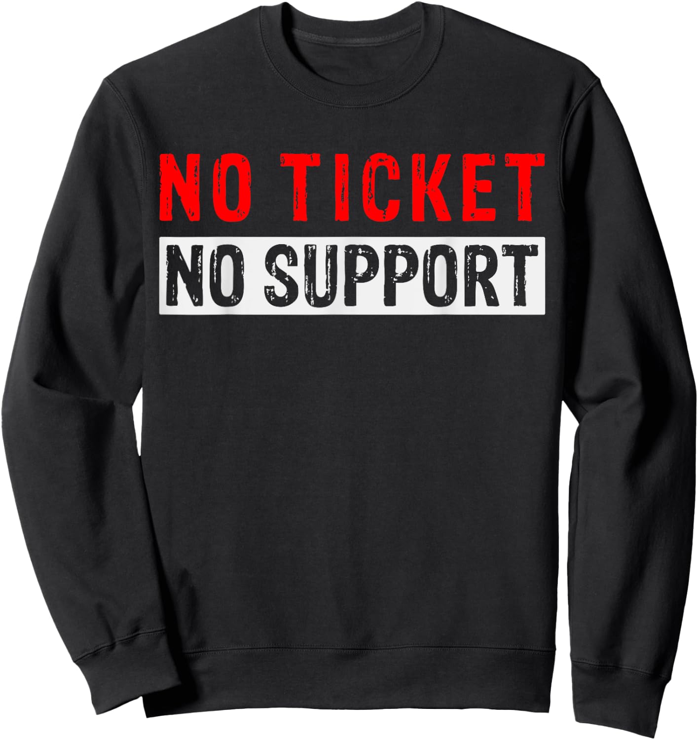 No Ticket No Support Informatics Work Job Admin , black Sweatshirt - Sweatshirt | Black