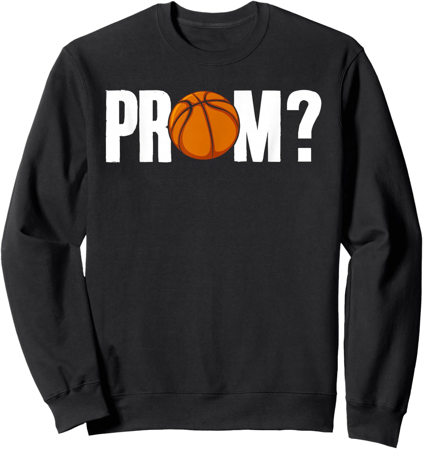 Prom Basketball Junior Prom Senior Prom School Prom Night Sweatshirt - Sweatshirt | Black