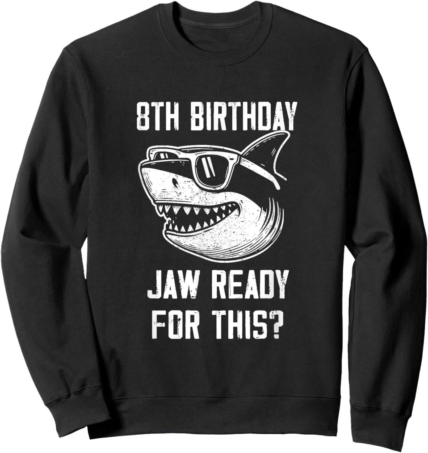 8th Birthday Jaw Ready For This Kids Shark Ocean Wildlife Sweatshirt - Sweatshirt | Black